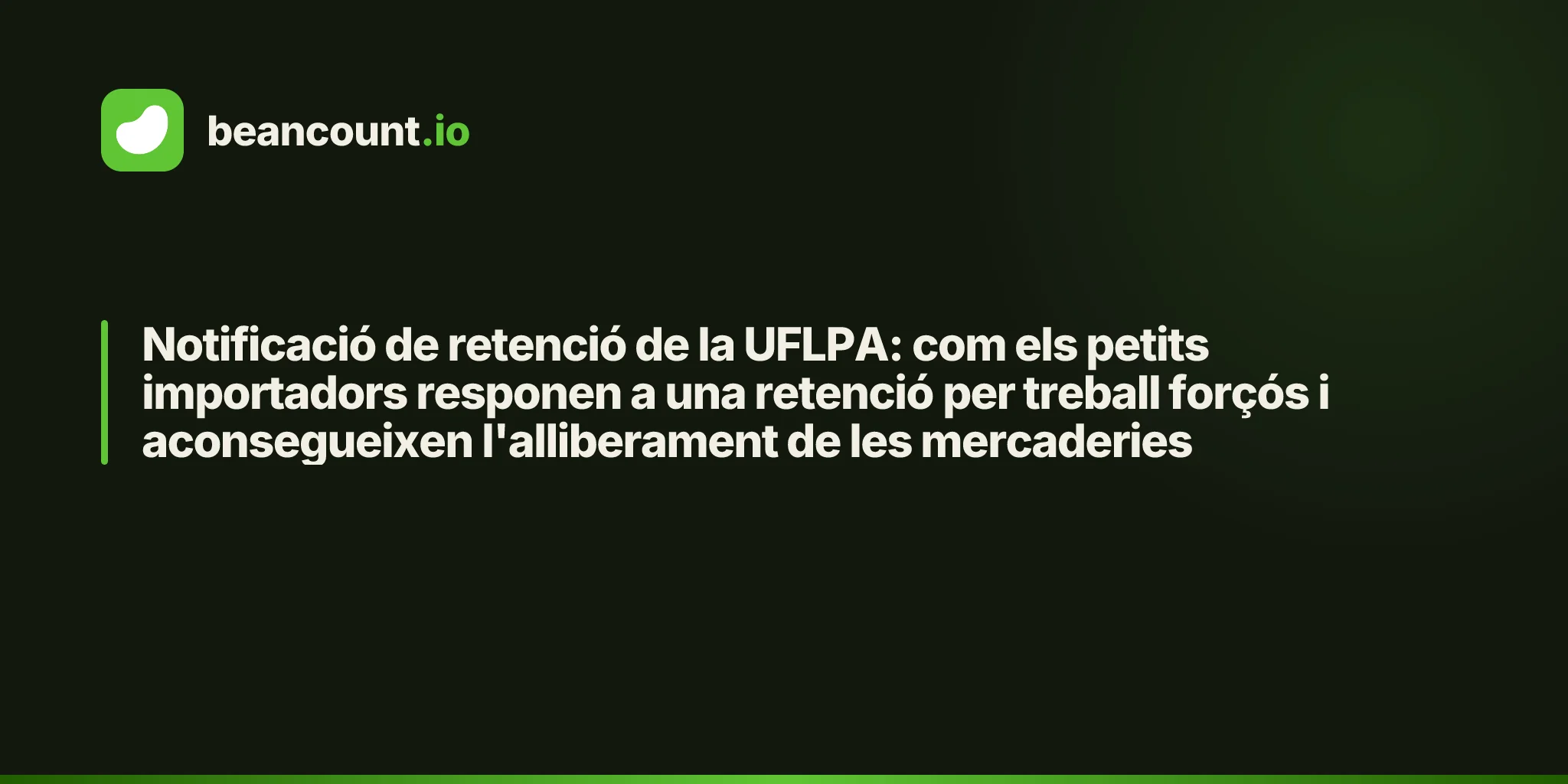Notificació de retenció de la UFLPA: com els petits importadors responen a una retenció per treball forçós i aconsegueixen l'alliberament de les mercaderies