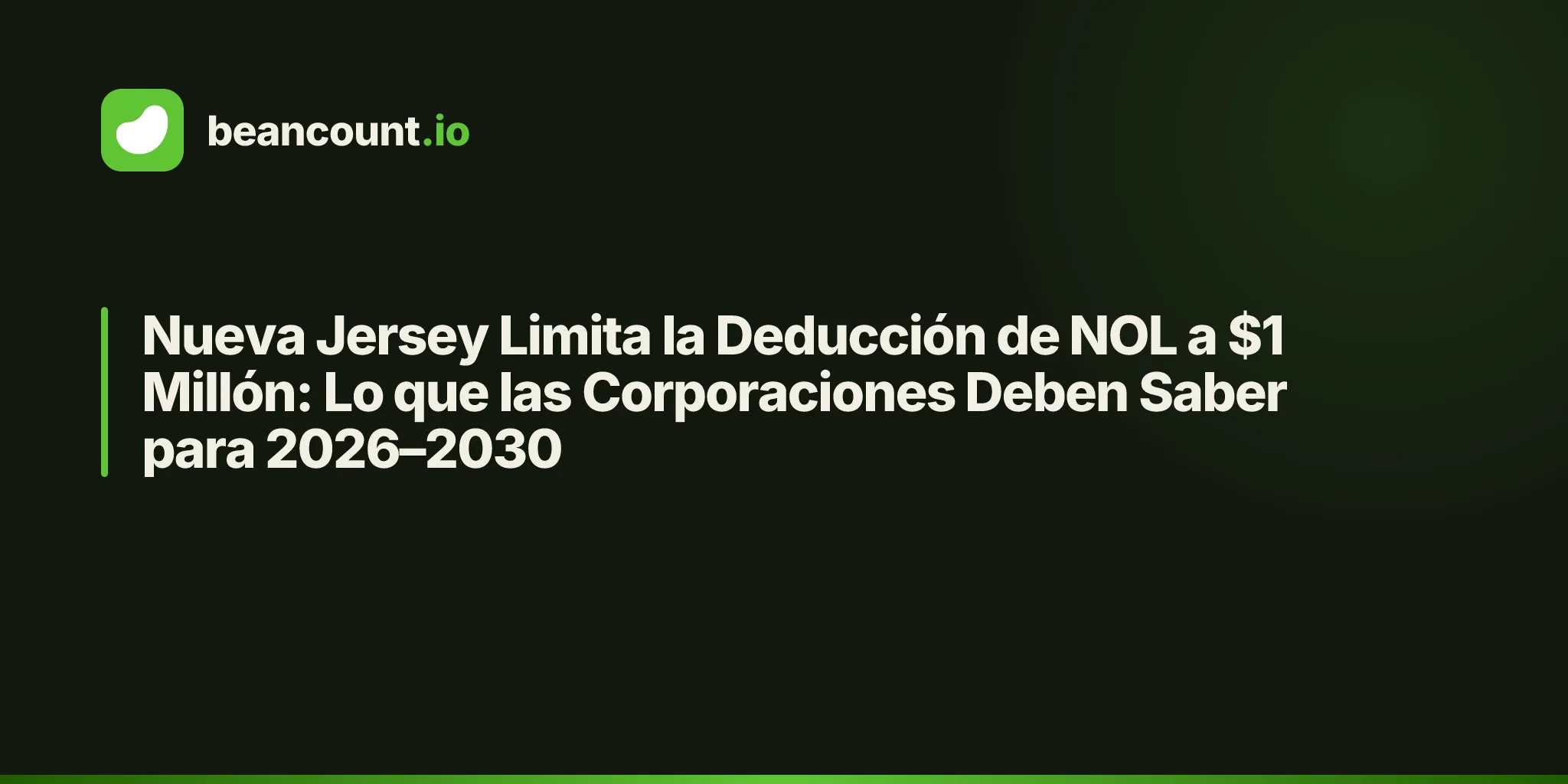 Nueva Jersey Limita la Deducción de NOL a $1 Millón: Lo que las Corporaciones Deben Saber para 2026–2030