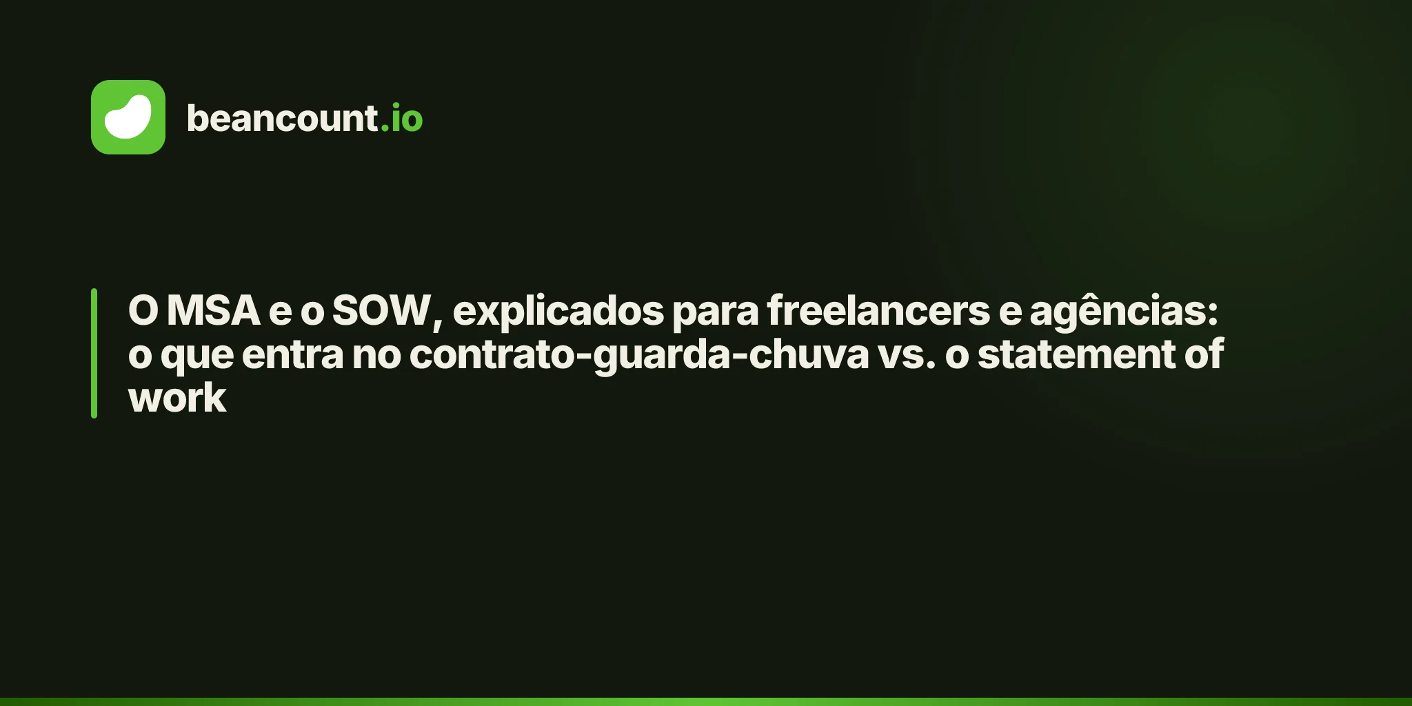 O MSA e o SOW, explicados para freelancers e agências: o que entra no contrato-guarda-chuva vs. o statement of work