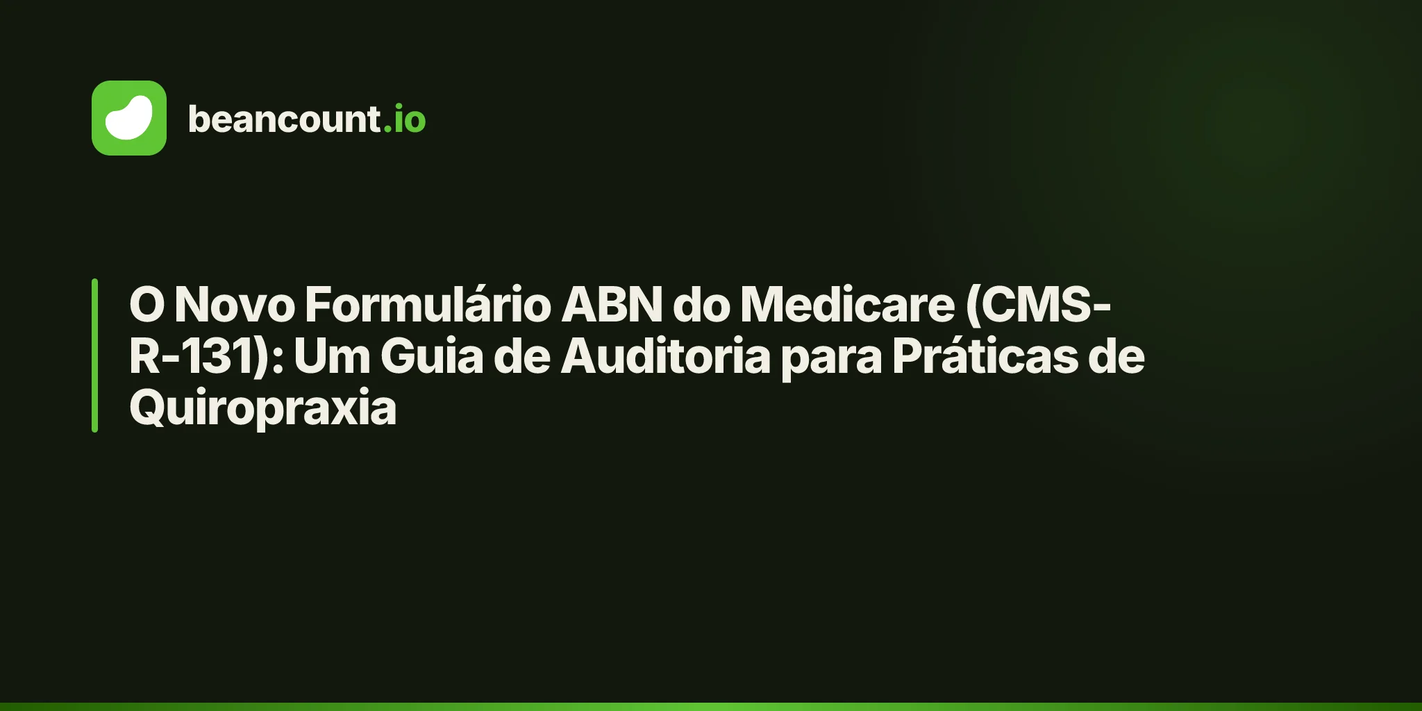 O Novo Formulário ABN do Medicare (CMS-R-131): Um Guia de Auditoria para Práticas de Quiropraxia