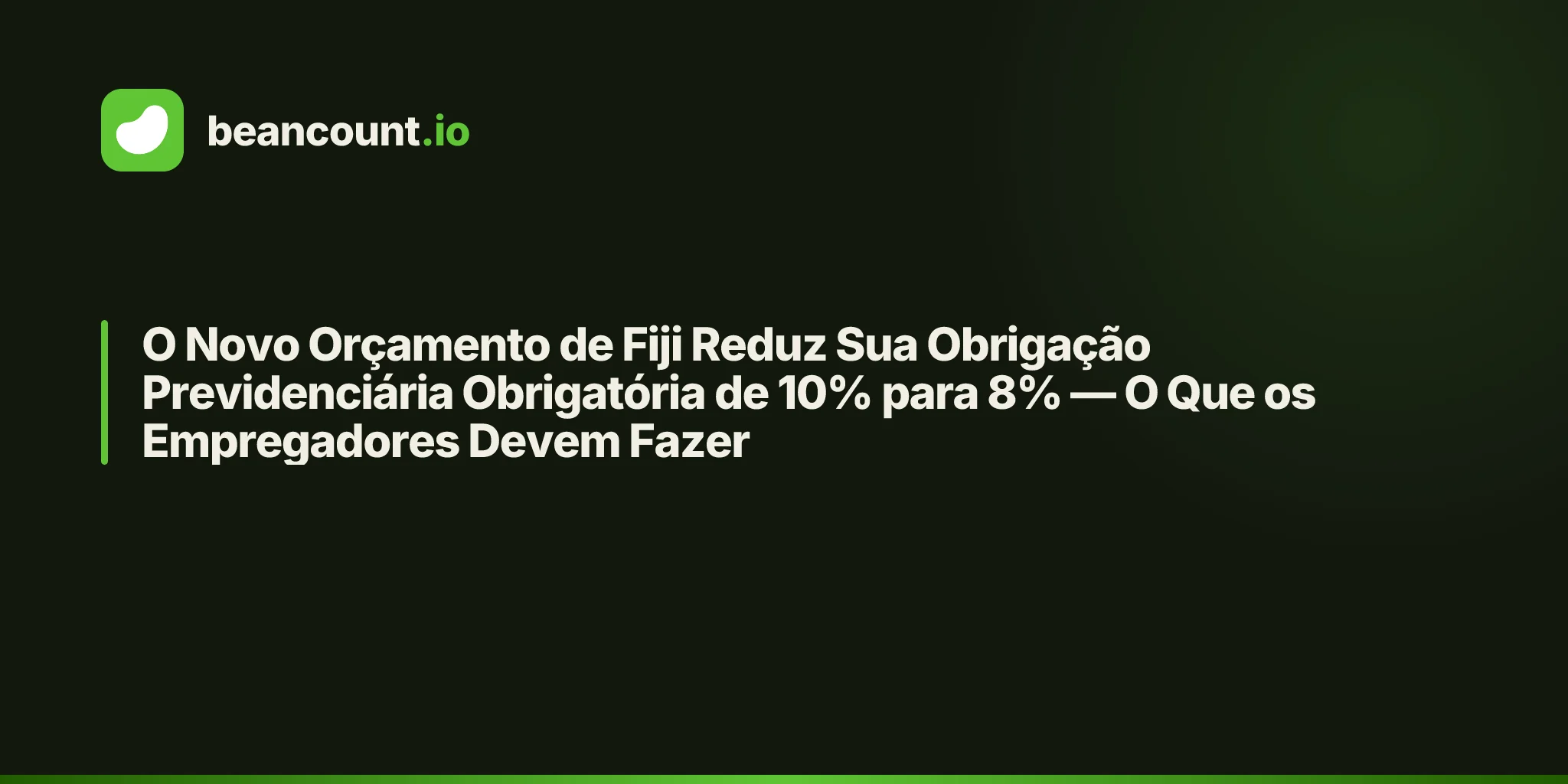 O Novo Orçamento de Fiji Reduz Sua Obrigação Previdenciária Obrigatória de 10% para 8% — O Que os Empregadores Devem Fazer
