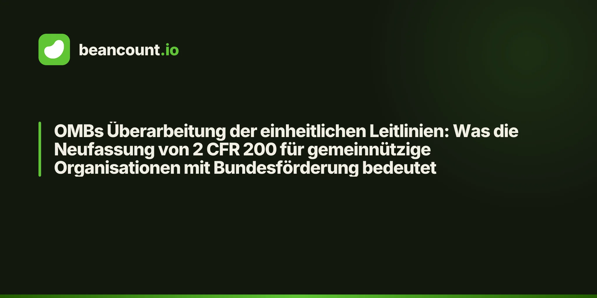 OMBs Überarbeitung der einheitlichen Leitlinien: Was die Neufassung von 2 CFR 200 für gemeinnützige Organisationen mit Bundesförderung bedeutet