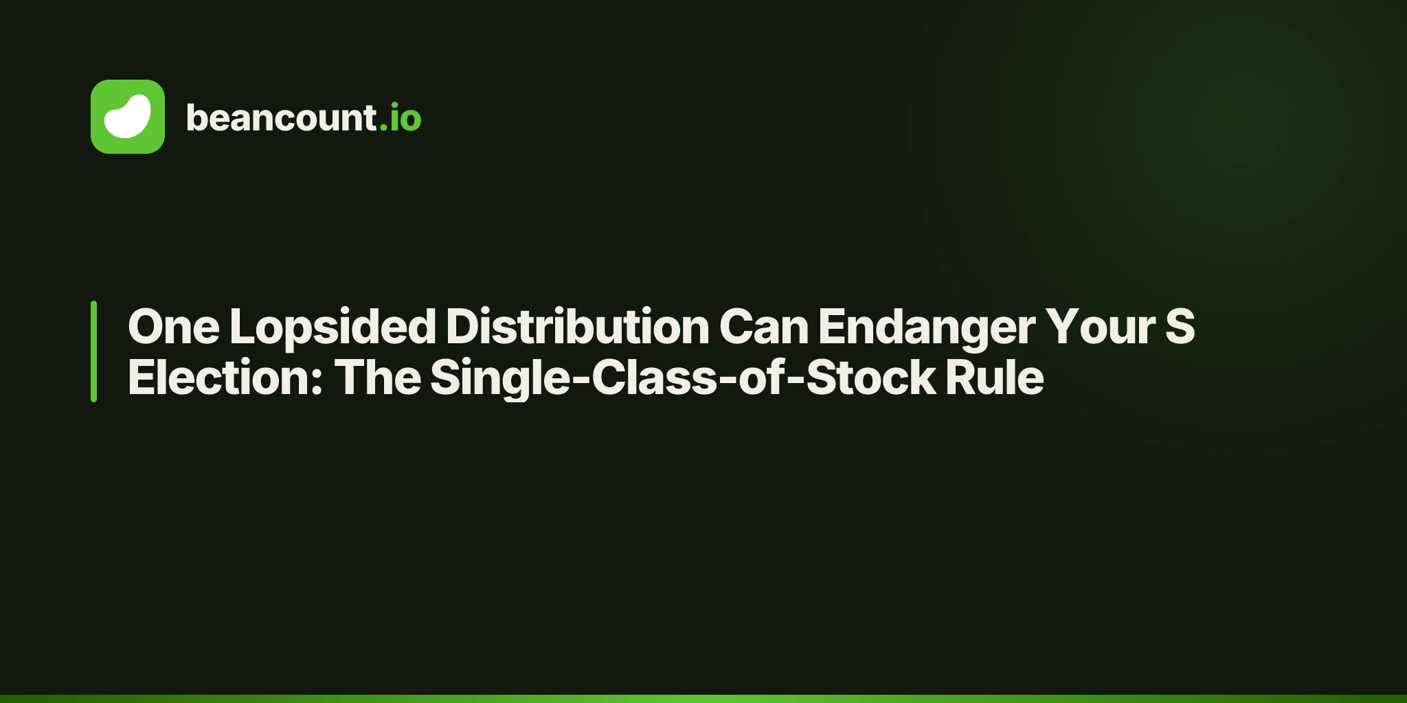 One Lopsided Distribution Can Endanger Your S Election: The Single-Class-of-Stock Rule