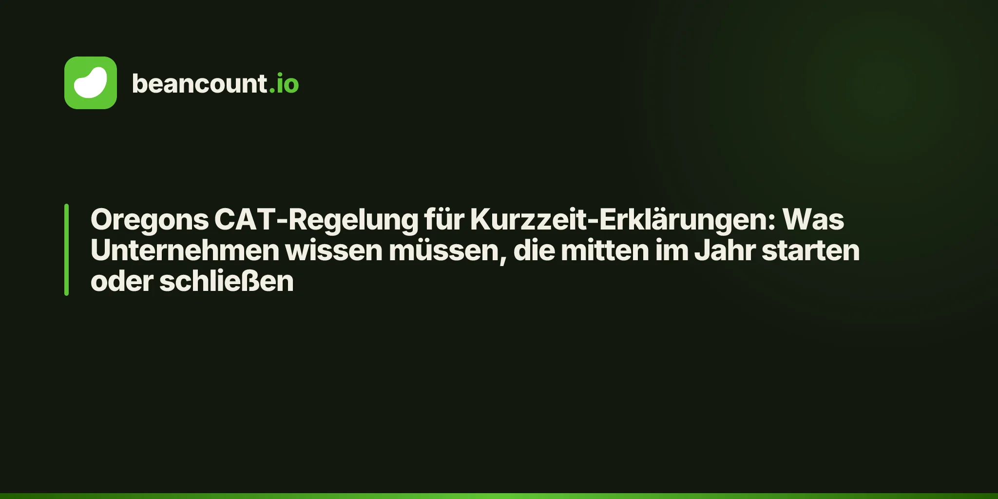 Oregons CAT-Regelung für Kurzzeit-Erklärungen: Was Unternehmen wissen müssen, die mitten im Jahr starten oder schließen