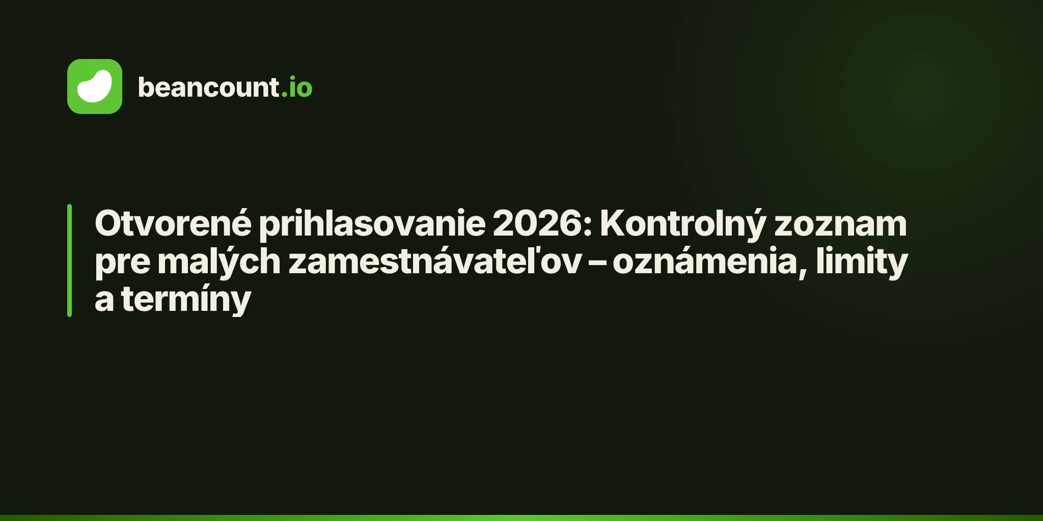 Otvorené prihlasovanie 2026: Kontrolný zoznam pre malých zamestnávateľov – oznámenia, limity a termíny