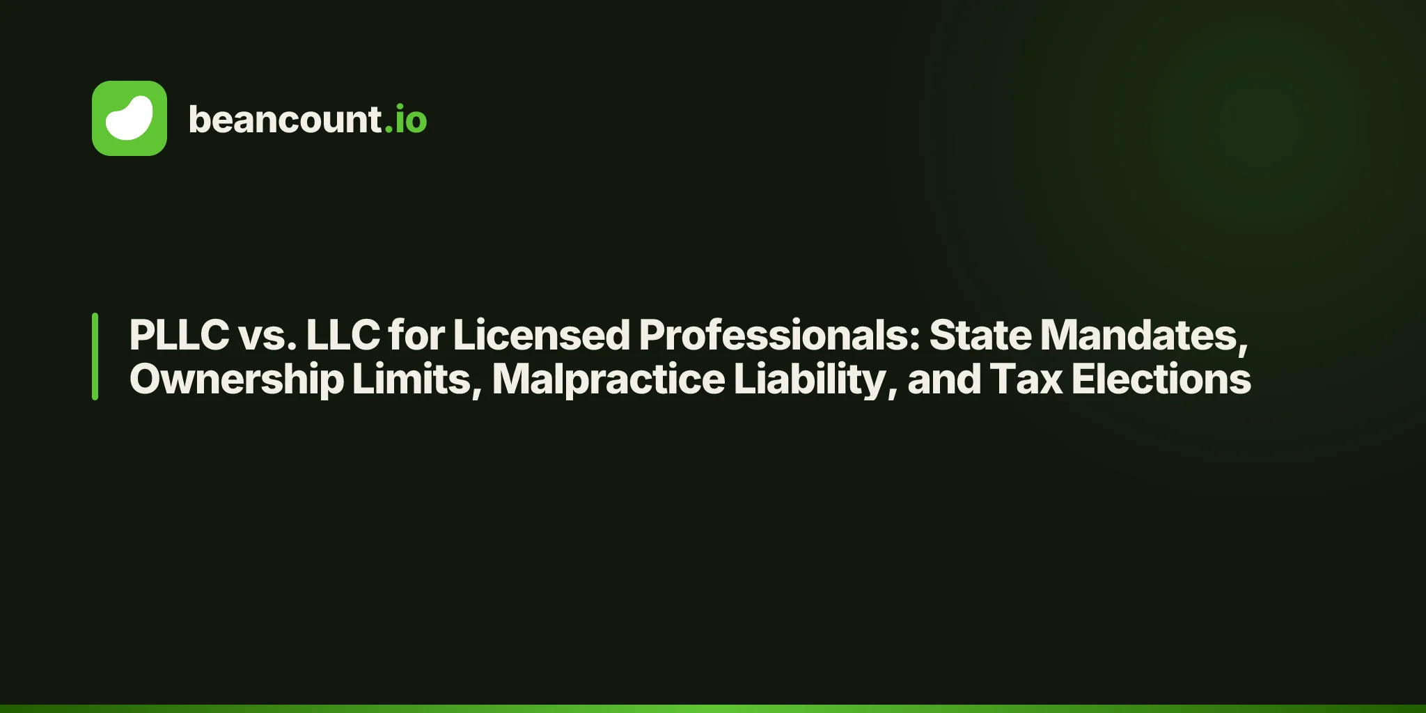 PLLC vs. LLC for Licensed Professionals: State Mandates, Ownership Limits, Malpractice Liability, and Tax Elections