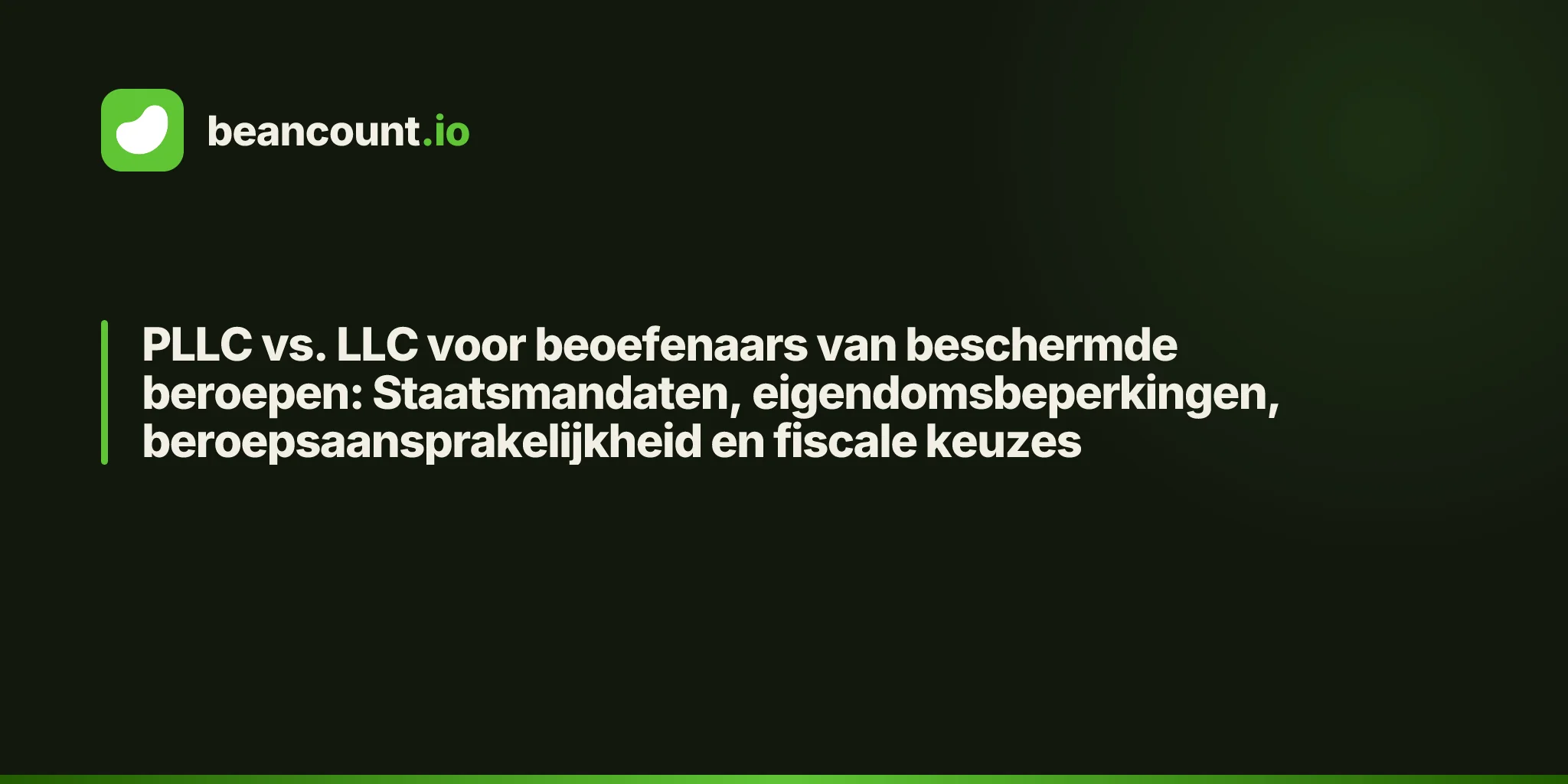 PLLC vs. LLC voor beoefenaars van beschermde beroepen: Staatsmandaten, eigendomsbeperkingen, beroepsaansprakelijkheid en fiscale keuzes