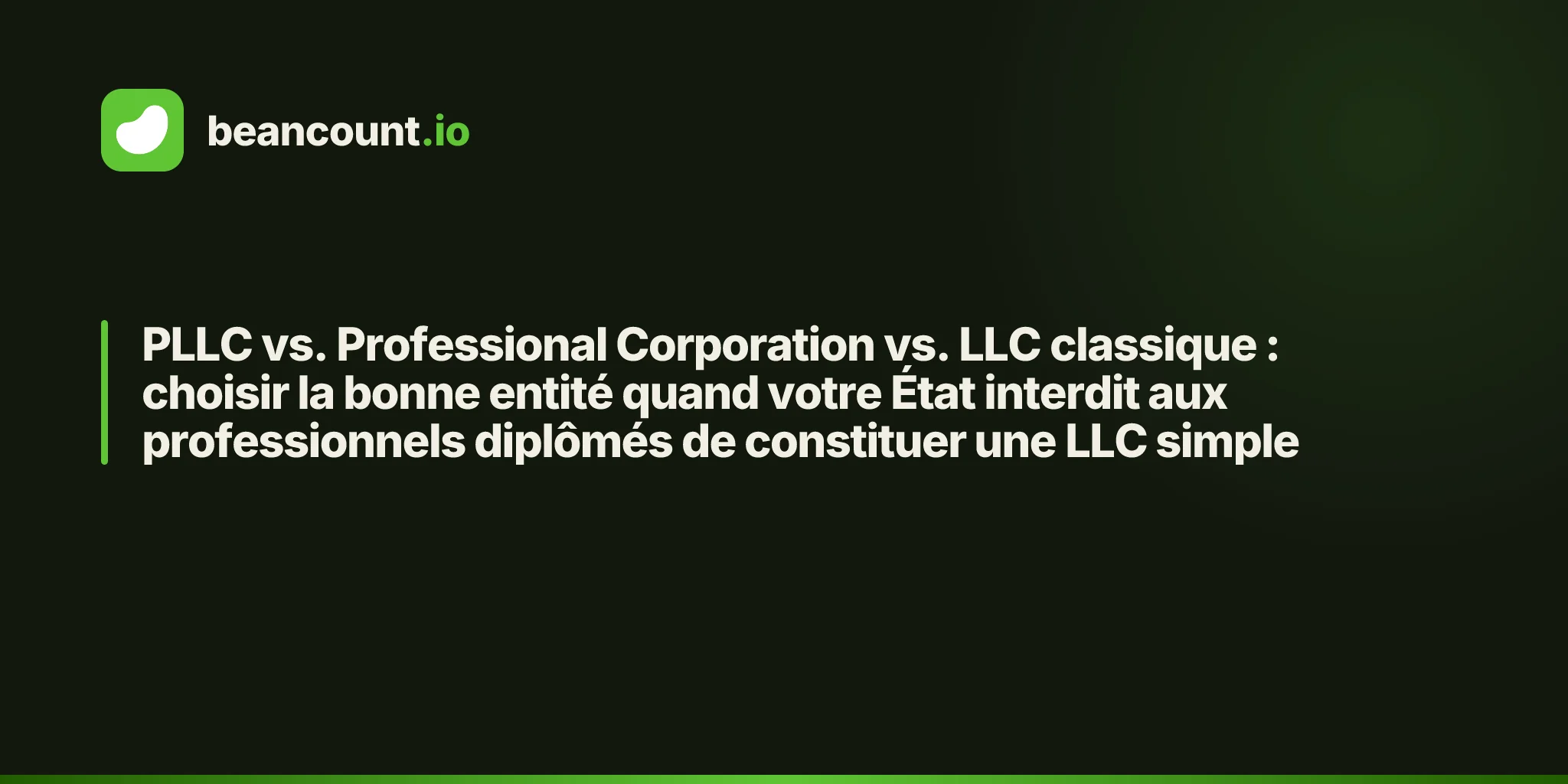 PLLC vs. Professional Corporation vs. LLC classique : choisir la bonne entité quand votre État interdit aux professionnels diplômés de constituer une LLC simple