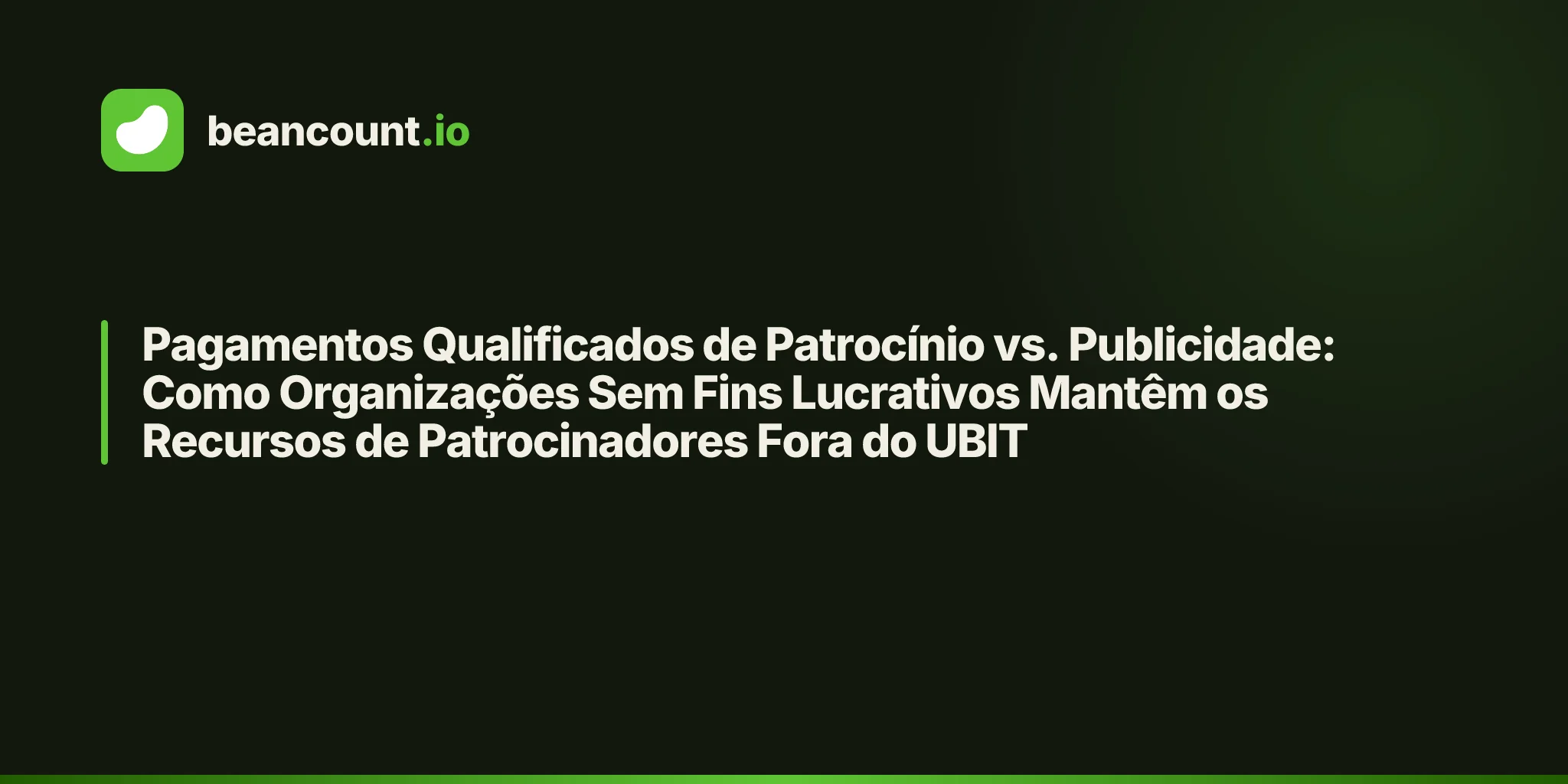 Pagamentos Qualificados de Patrocínio vs. Publicidade: Como Organizações Sem Fins Lucrativos Mantêm os Recursos de Patrocinadores Fora do UBIT