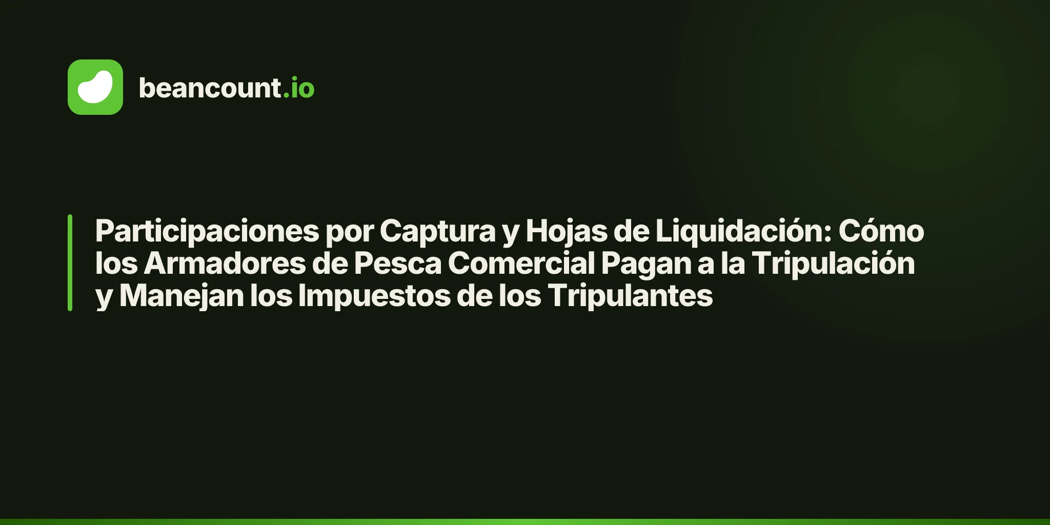 Participaciones por Captura y Hojas de Liquidación: Cómo los Armadores de Pesca Comercial Pagan a la Tripulación y Manejan los Impuestos de los Tripulantes