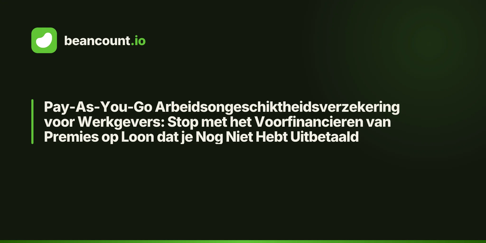 Pay-As-You-Go Arbeidsongeschiktheidsverzekering voor Werkgevers: Stop met het Voorfinancieren van Premies op Loon dat je Nog Niet Hebt Uitbetaald