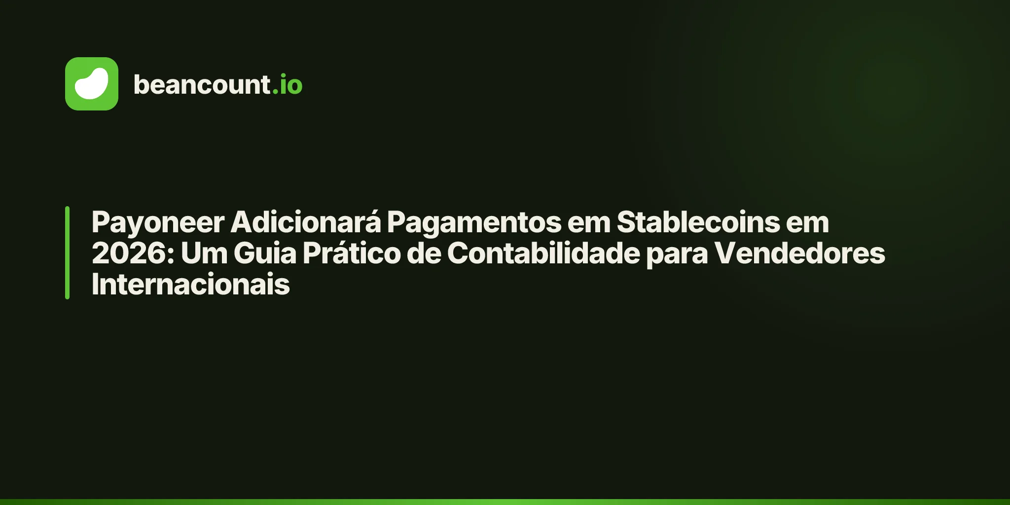Payoneer Adicionará Pagamentos em Stablecoins em 2026: Um Guia Prático de Contabilidade para Vendedores Internacionais
