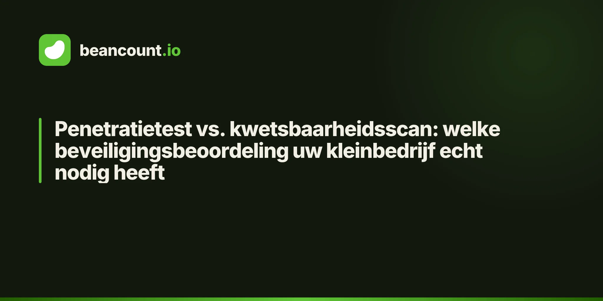 Penetratietest vs. kwetsbaarheidsscan: welke beveiligingsbeoordeling uw kleinbedrijf echt nodig heeft