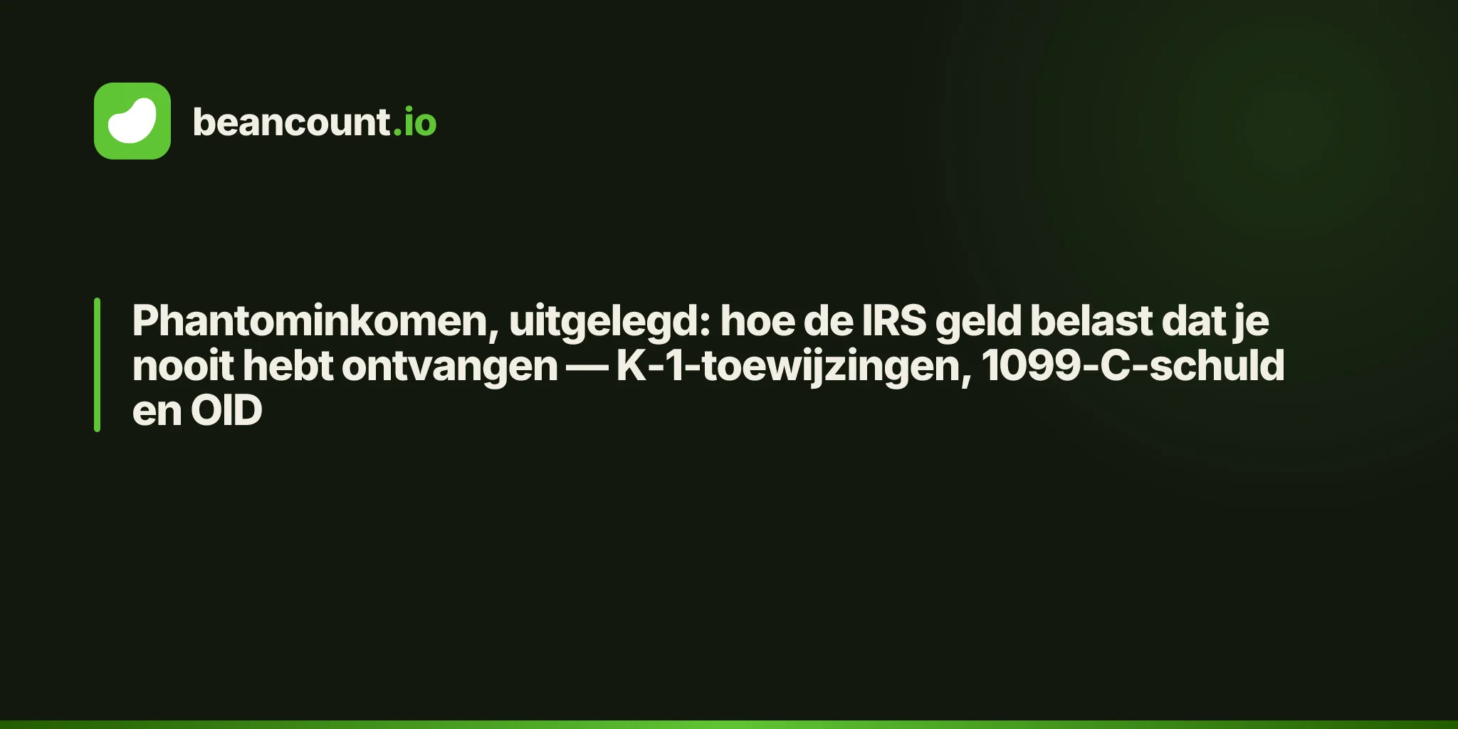 Phantominkomen, uitgelegd: hoe de IRS geld belast dat je nooit hebt ontvangen — K-1-toewijzingen, 1099-C-schuld en OID