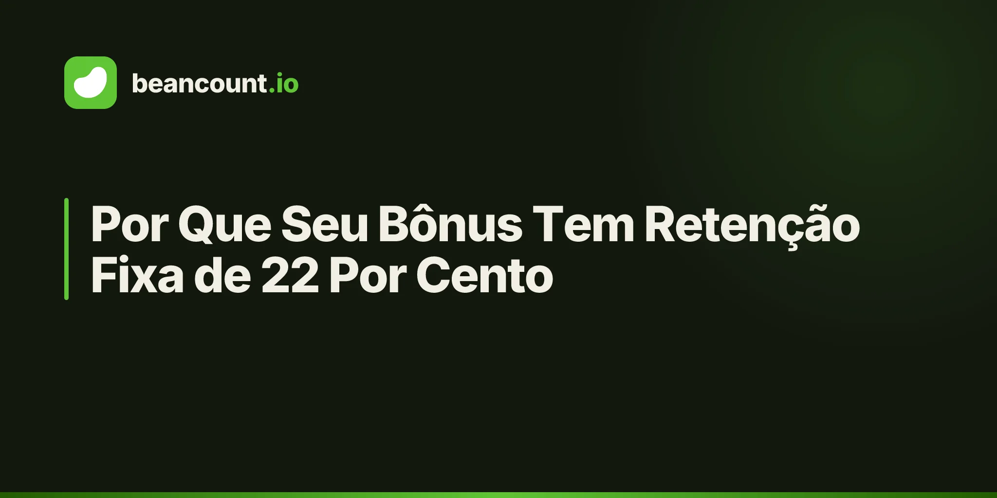 Por Que Seu Bônus Tem Retenção Fixa de 22 Por Cento