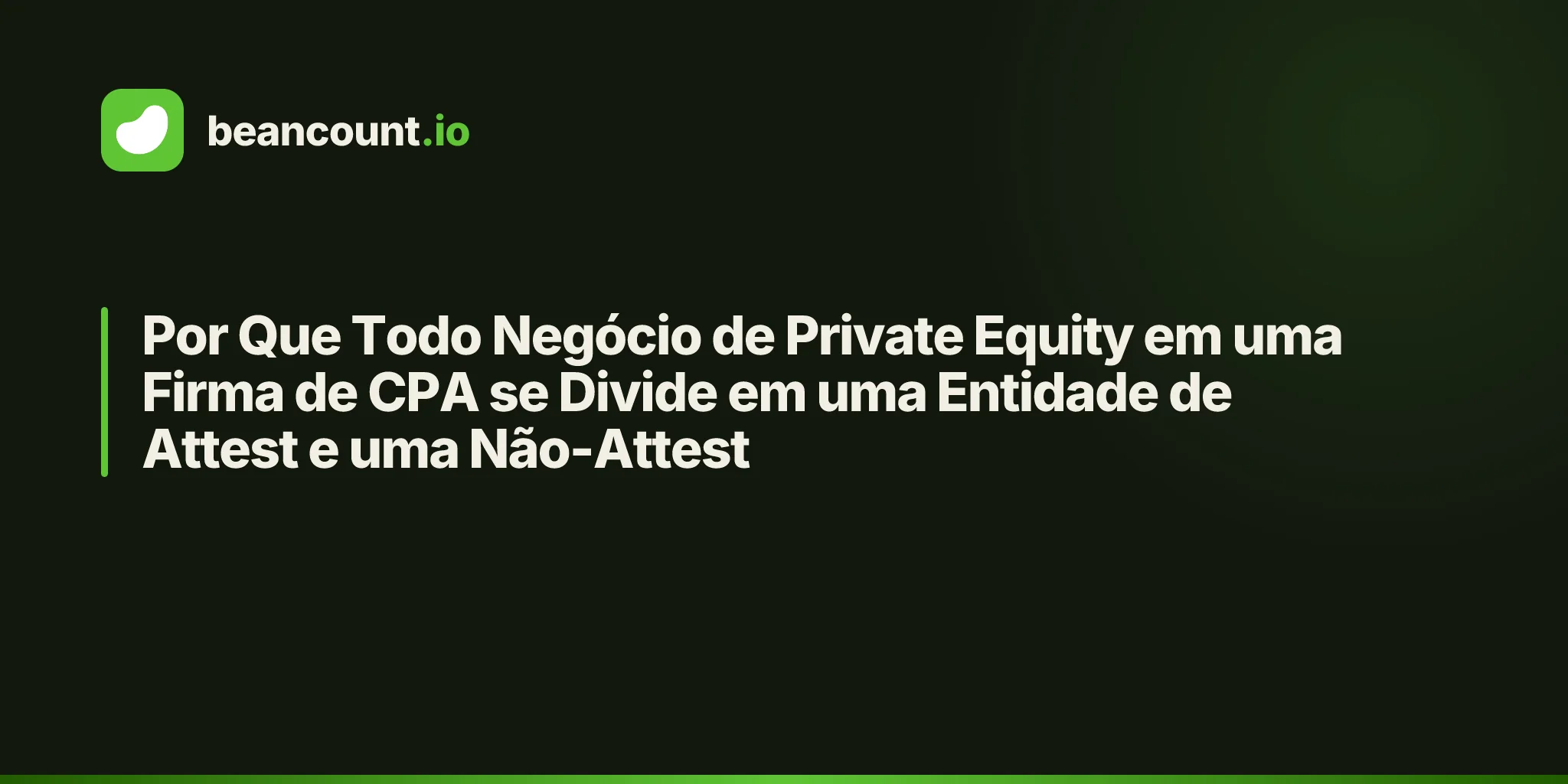 Por Que Todo Negócio de Private Equity em uma Firma de CPA se Divide em uma Entidade de Attest e uma Não-Attest