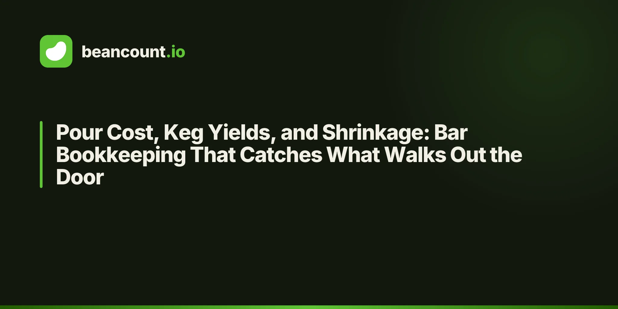 Pour Cost, Keg Yields, and Shrinkage: Bar Bookkeeping That Catches What Walks Out the Door