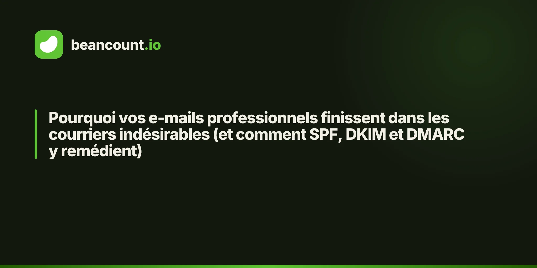 Pourquoi vos e-mails professionnels finissent dans les courriers indésirables (et comment SPF, DKIM et DMARC y remédient)