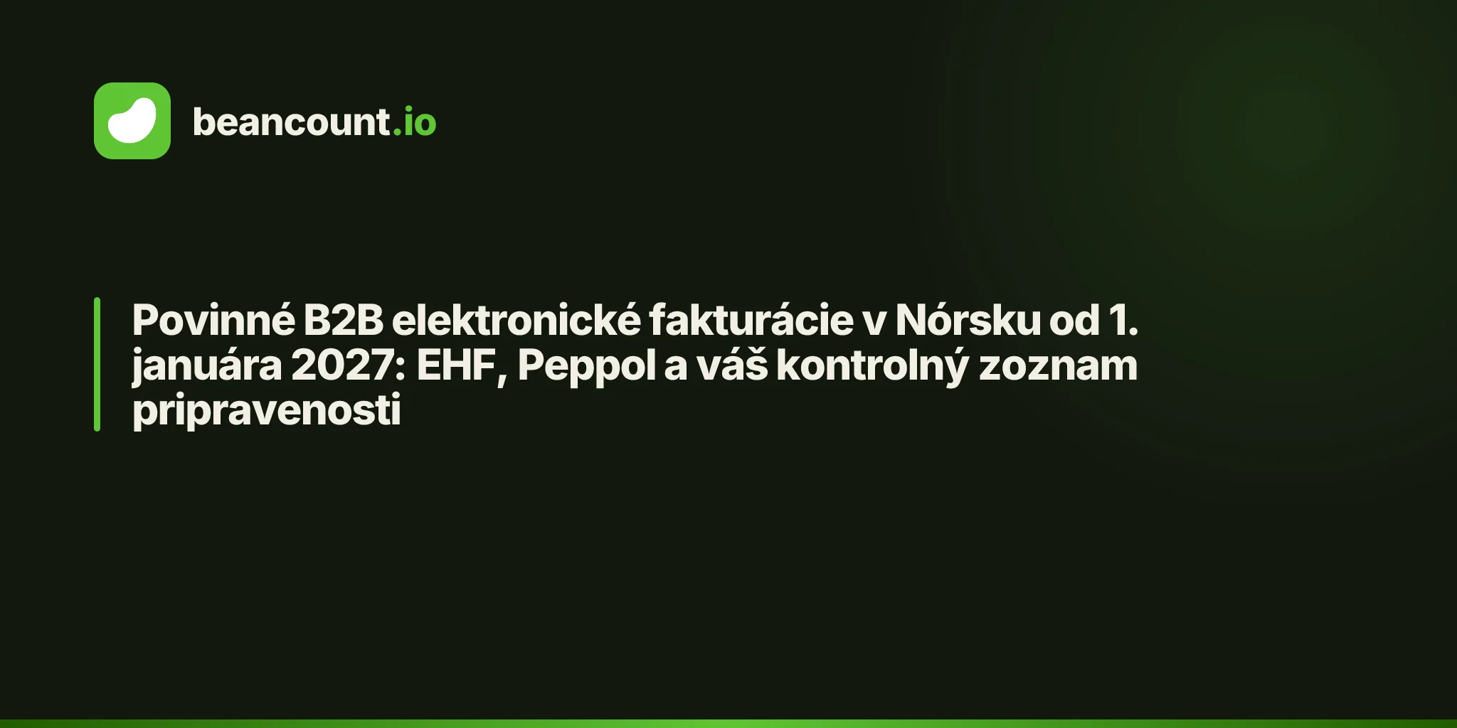 Povinné B2B elektronické fakturácie v Nórsku od 1. januára 2027: EHF, Peppol a váš kontrolný zoznam pripravenosti