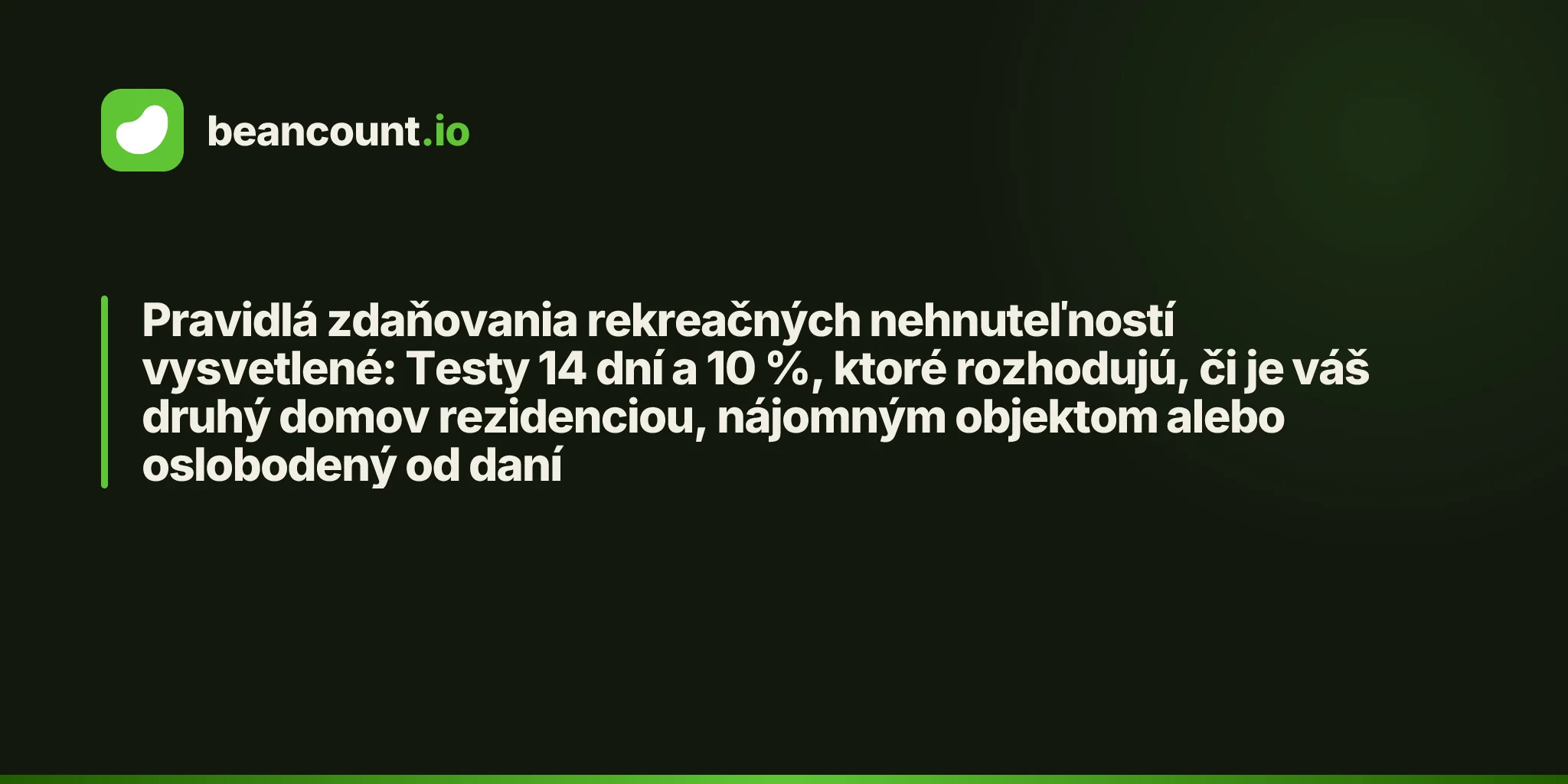 Pravidlá zdaňovania rekreačných nehnuteľností vysvetlené: Testy 14 dní a 10 %, ktoré rozhodujú, či je váš druhý domov rezidenciou, nájomným objektom alebo oslobodený od daní