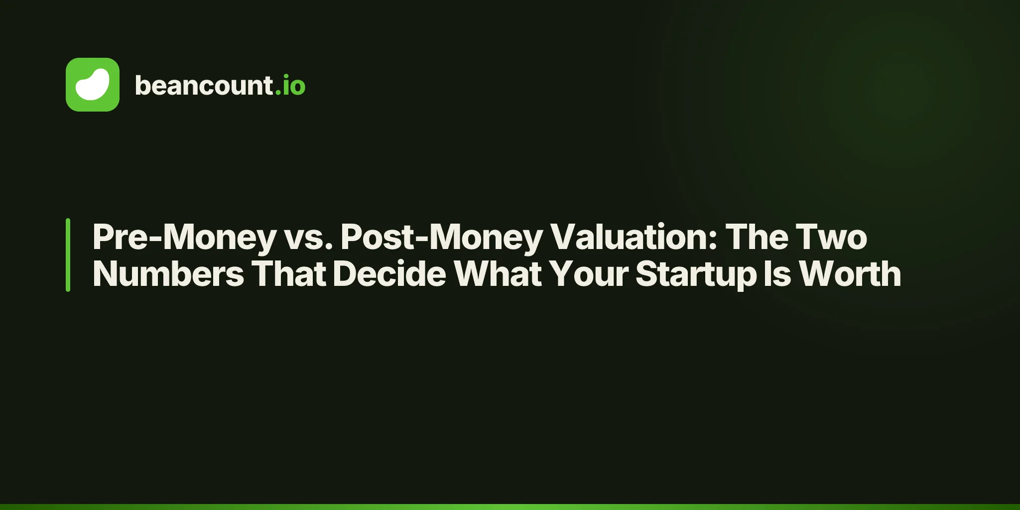 Pre-Money vs. Post-Money Valuation: The Two Numbers That Decide What Your Startup Is Worth