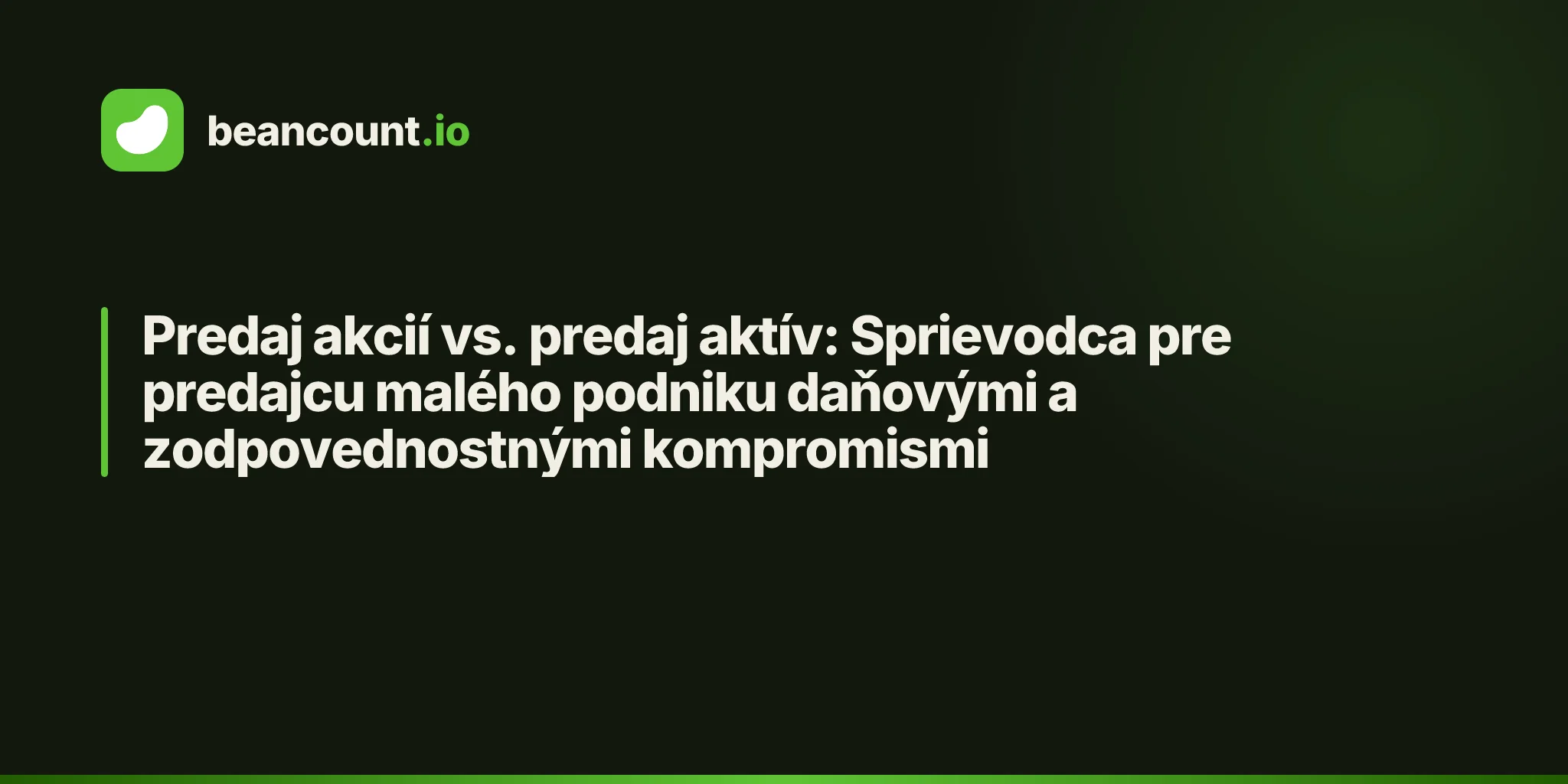 Predaj akcií vs. predaj aktív: Sprievodca pre predajcu malého podniku daňovými a zodpovednostnými kompromismi