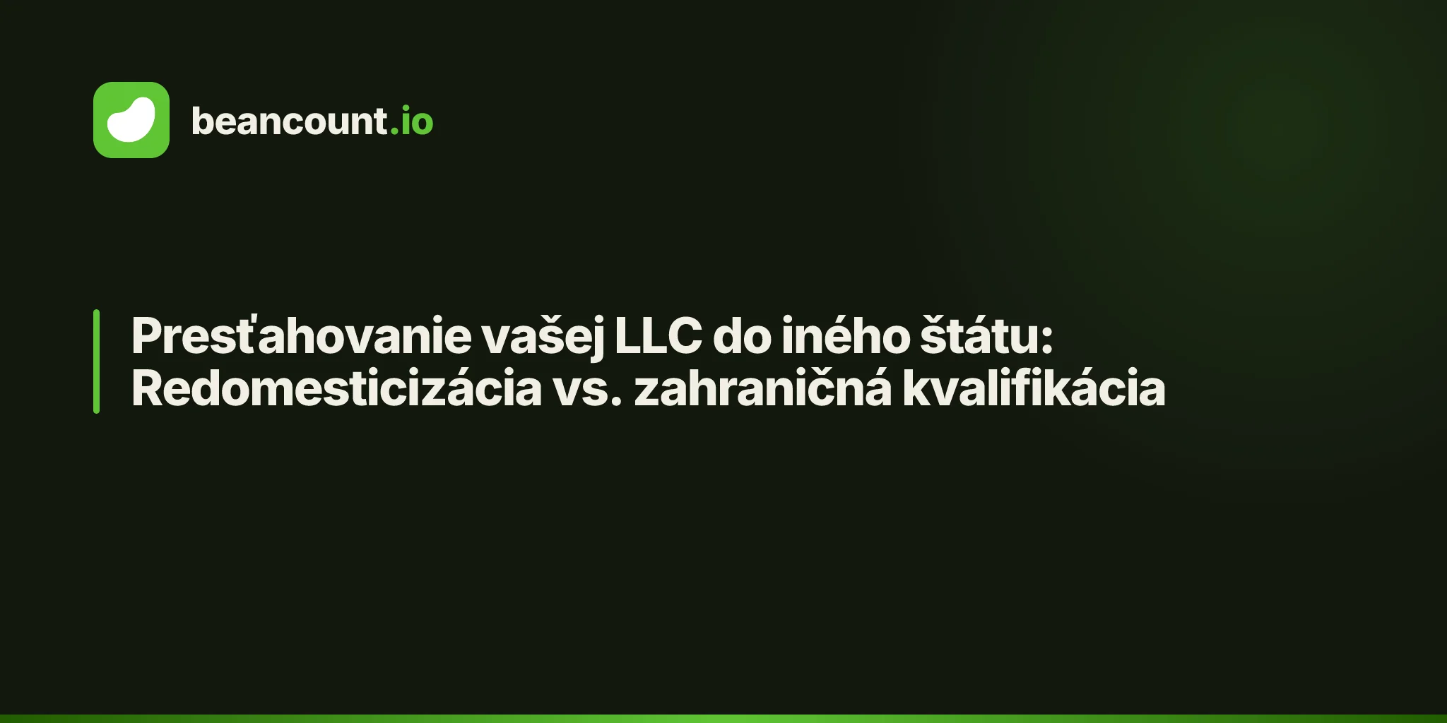 Presťahovanie vašej LLC do iného štátu: Redomesticizácia vs. zahraničná kvalifikácia