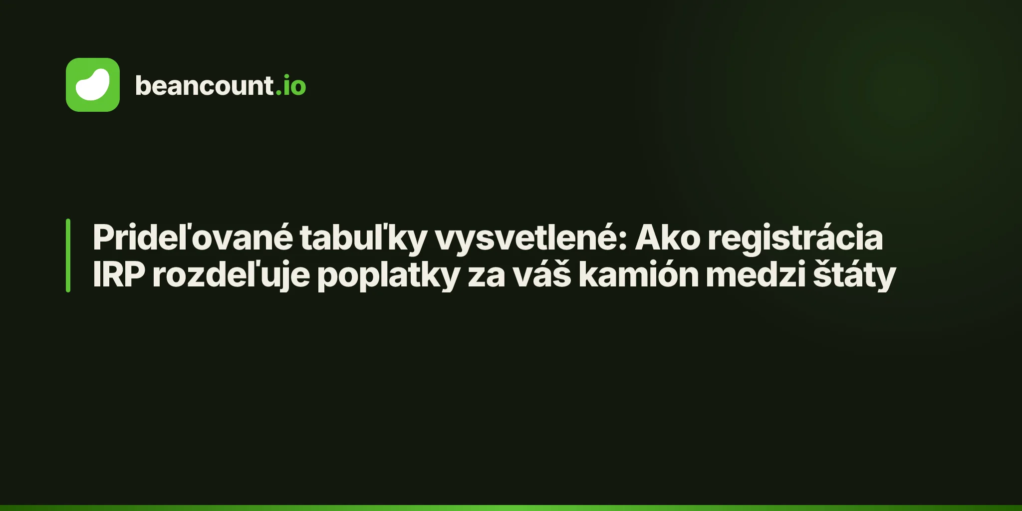 Prideľované tabuľky vysvetlené: Ako registrácia IRP rozdeľuje poplatky za váš kamión medzi štáty