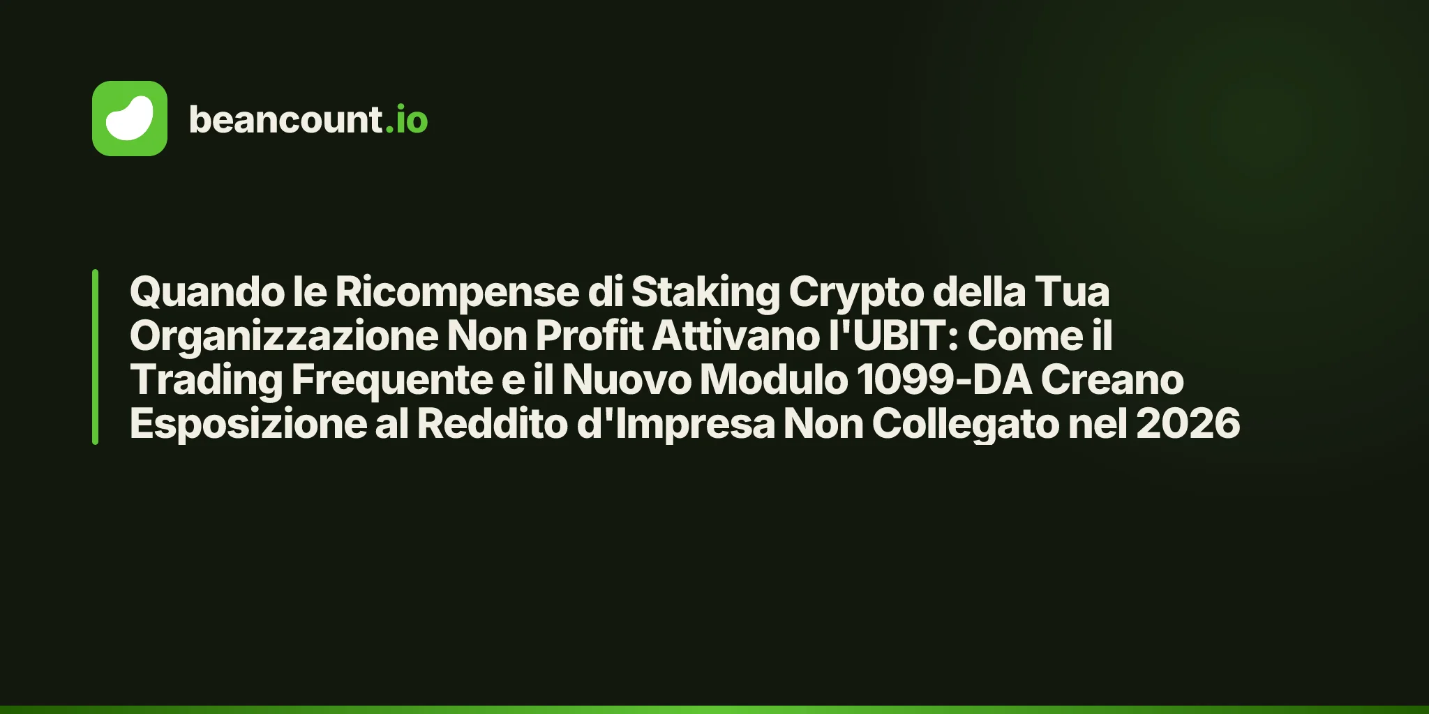 Quando le Ricompense di Staking Crypto della Tua Organizzazione Non Profit Attivano l'UBIT: Come il Trading Frequente e il Nuovo Modulo 1099-DA Creano Esposizione al Reddito d'Impresa Non Collegato nel 2026