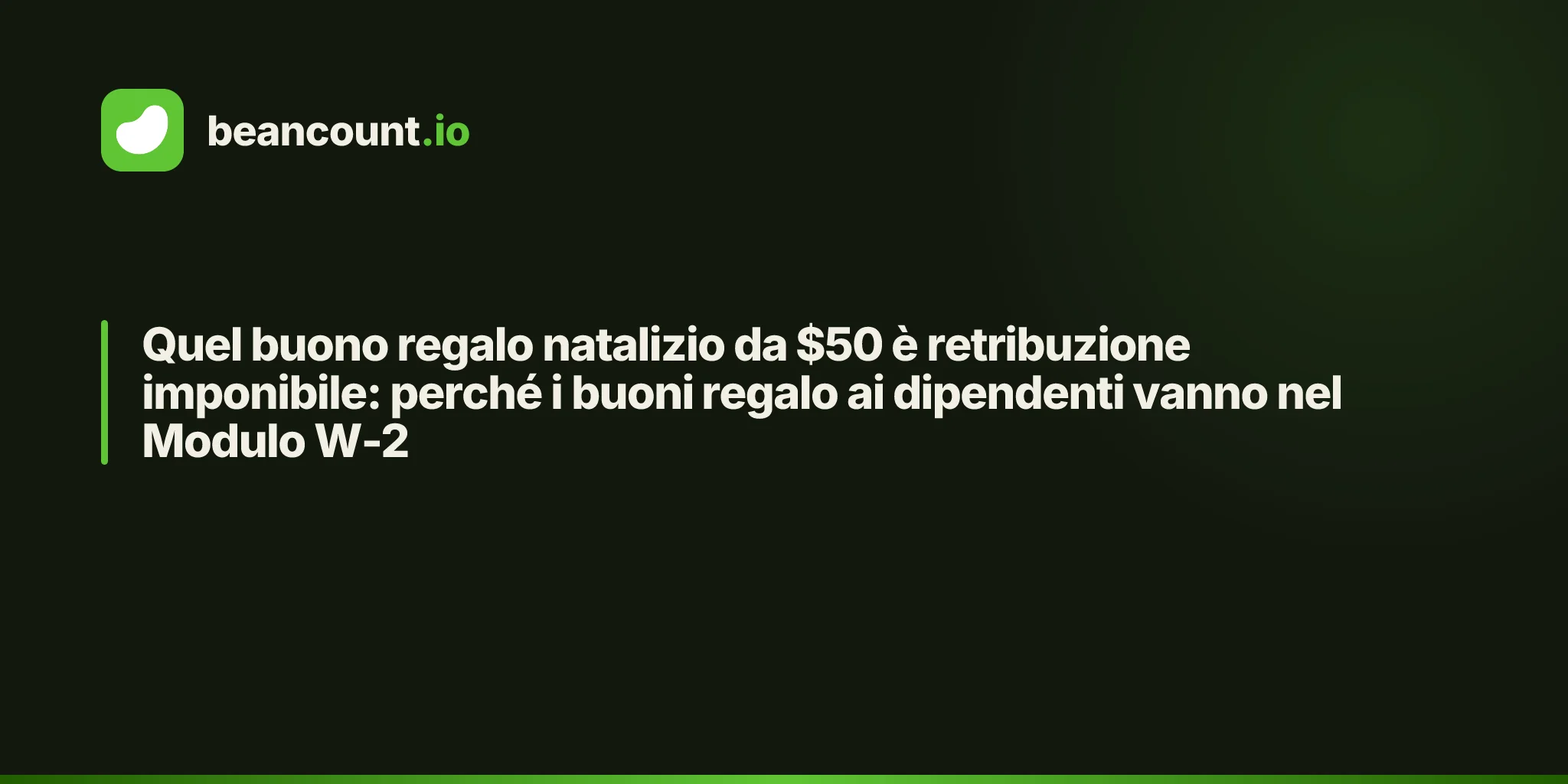 Quel buono regalo natalizio da $50 è retribuzione imponibile: perché i buoni regalo ai dipendenti vanno nel Modulo W-2