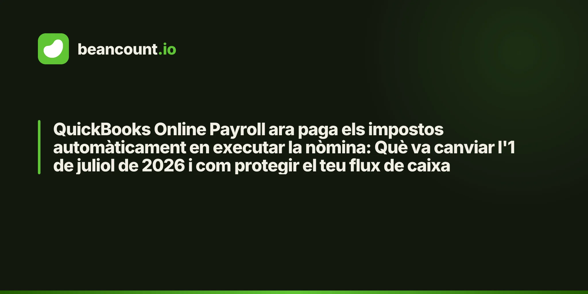 QuickBooks Online Payroll ara paga els impostos automàticament en executar la nòmina: Què va canviar l'1 de juliol de 2026 i com protegir el teu flux de caixa