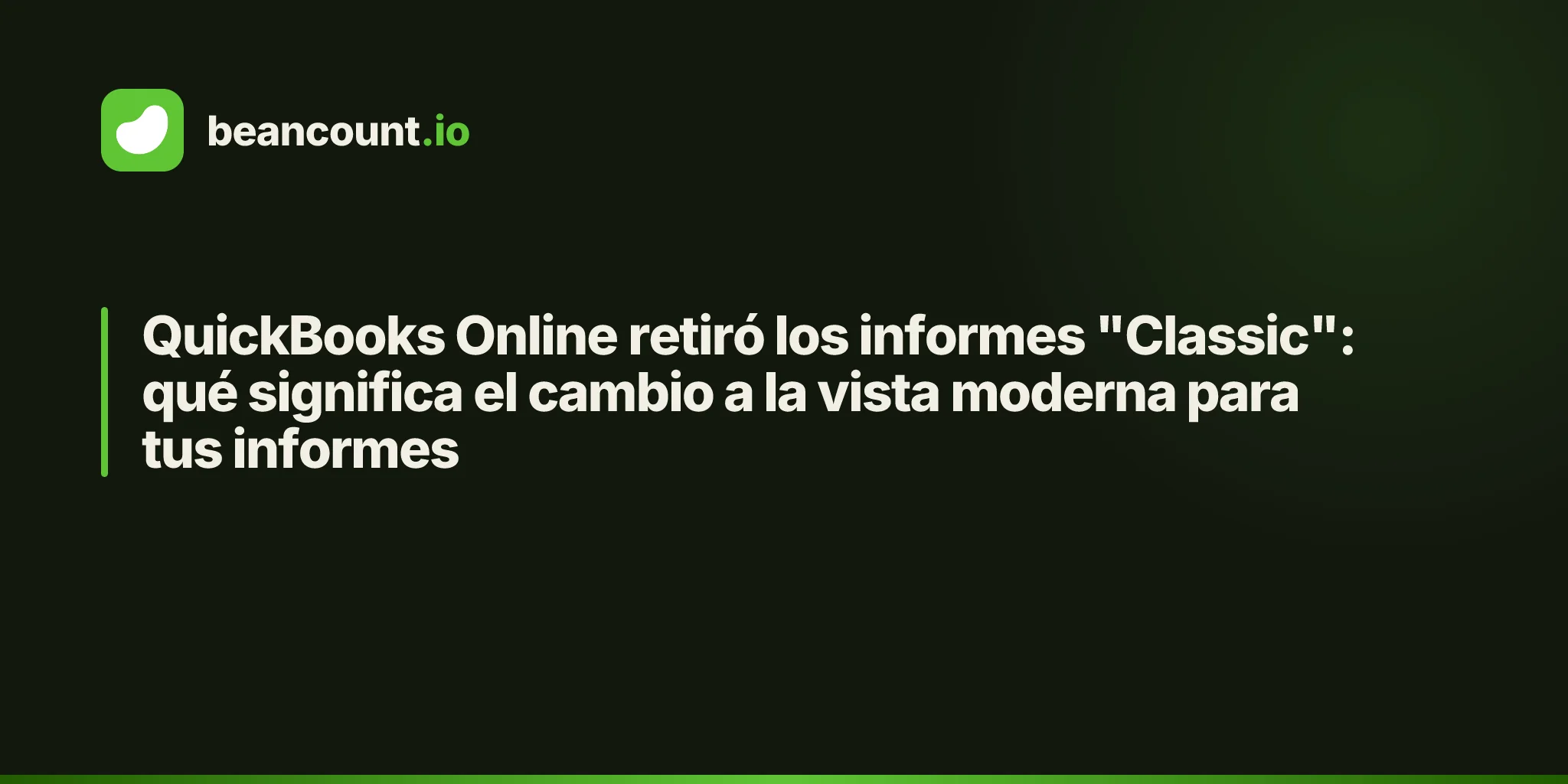 QuickBooks Online retiró los informes "Classic": qué significa el cambio a la vista moderna para tus informes