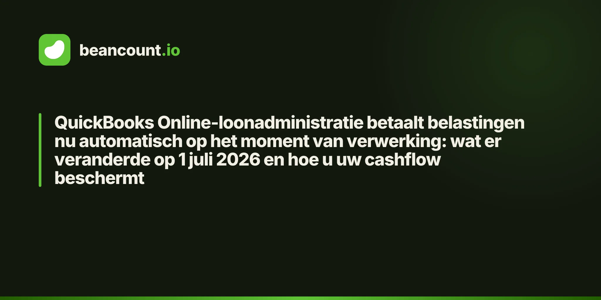 QuickBooks Online-loonadministratie betaalt belastingen nu automatisch op het moment van verwerking: wat er veranderde op 1 juli 2026 en hoe u uw cashflow beschermt
