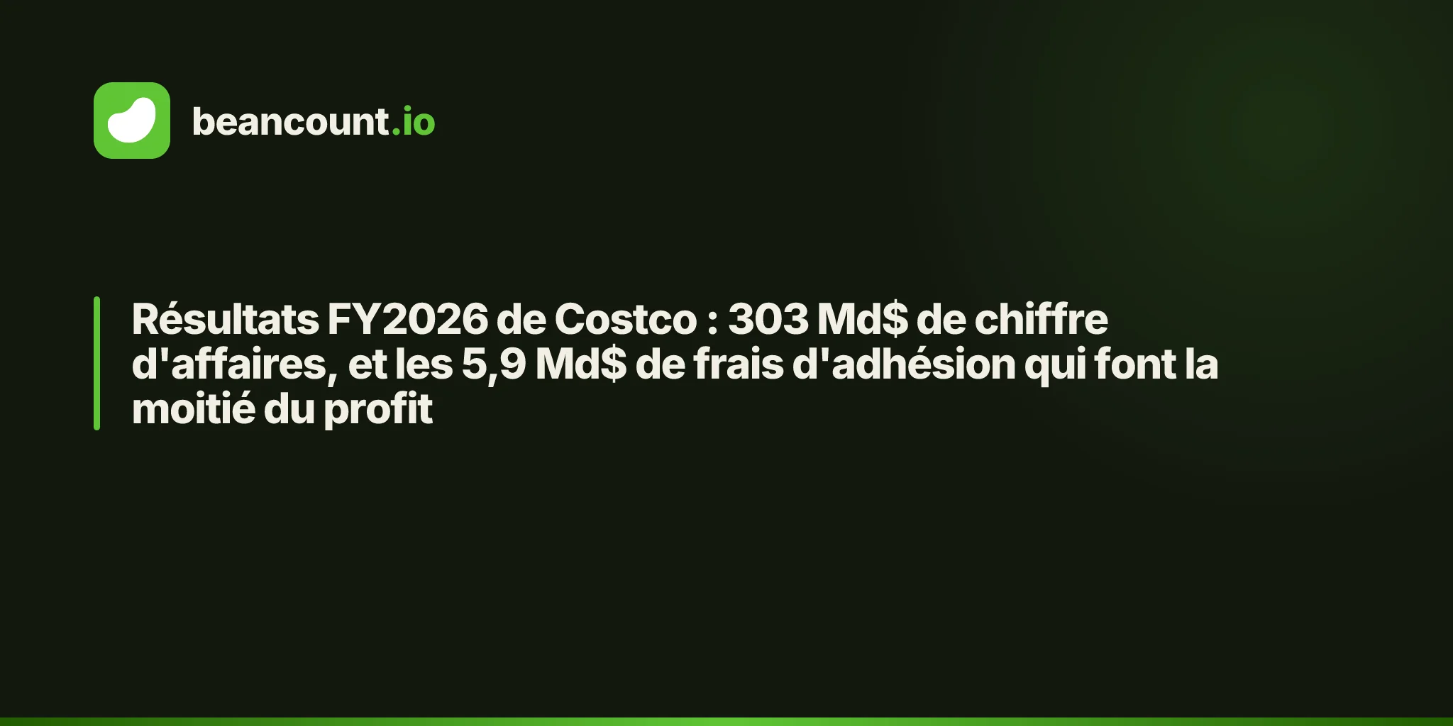 Résultats FY2026 de Costco : 303 Md$ de chiffre d'affaires, et les 5,9 Md$ de frais d'adhésion qui font la moitié du profit