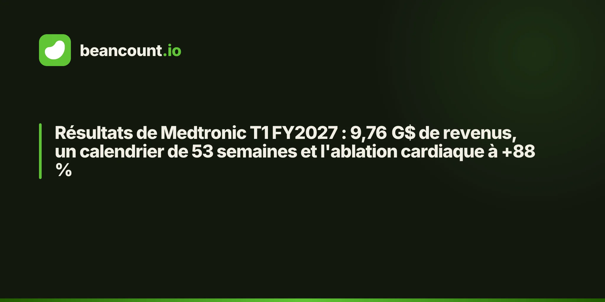 Résultats de Medtronic T1 FY2027 : 9,76 G$ de revenus, un calendrier de 53 semaines et l'ablation cardiaque à +88 %