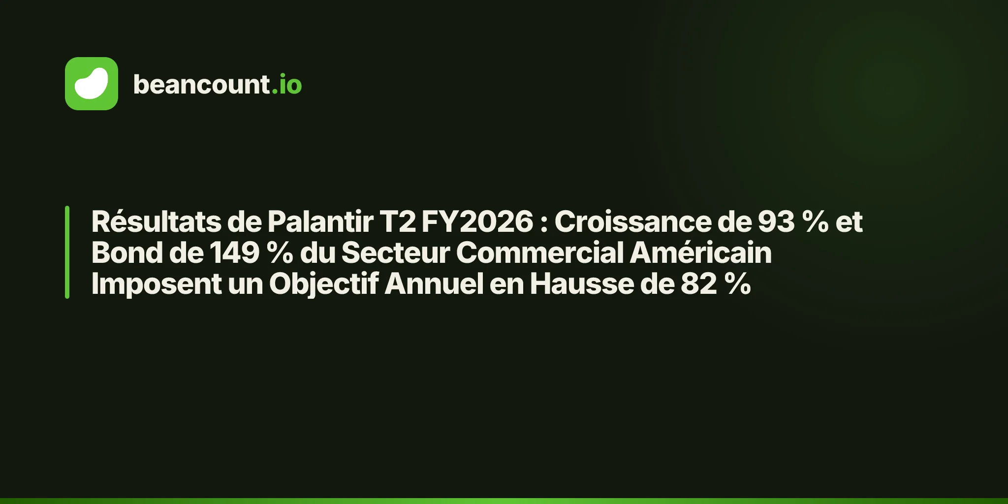 Résultats de Palantir T2 FY2026 : Croissance de 93 % et Bond de 149 % du Secteur Commercial Américain Imposent un Objectif Annuel en Hausse de 82 %
