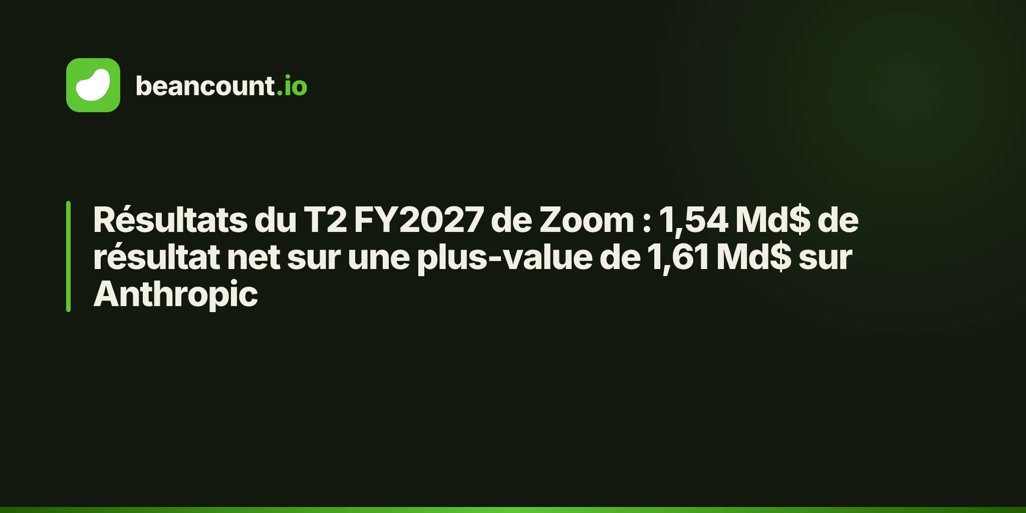 Résultats du T2 FY2027 de Zoom : 1,54 Md$ de résultat net sur une plus-value de 1,61 Md$ sur Anthropic