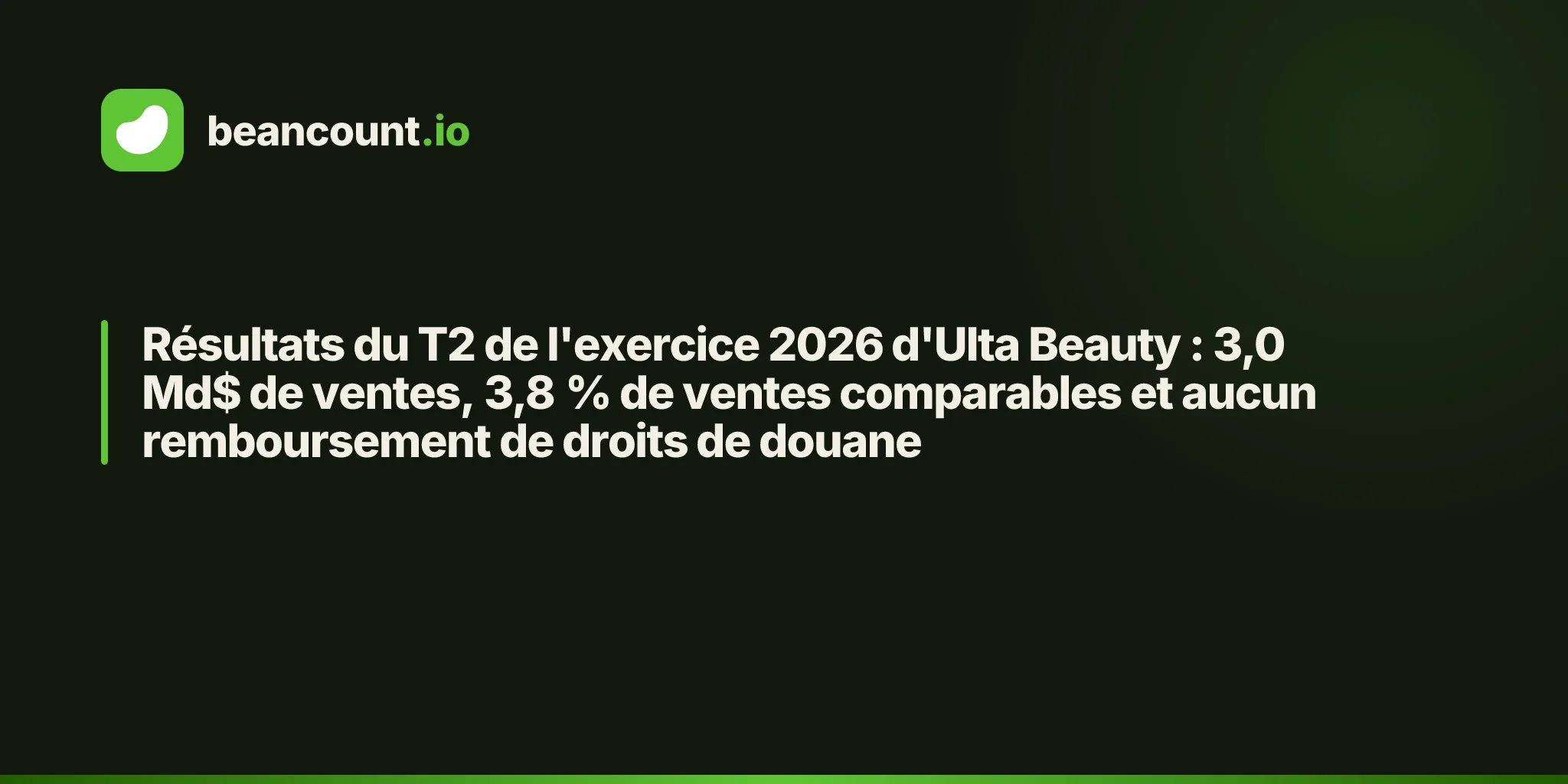 Résultats du T2 de l'exercice 2026 d'Ulta Beauty : 3,0 Md$ de ventes, 3,8 % de ventes comparables et aucun remboursement de droits de douane