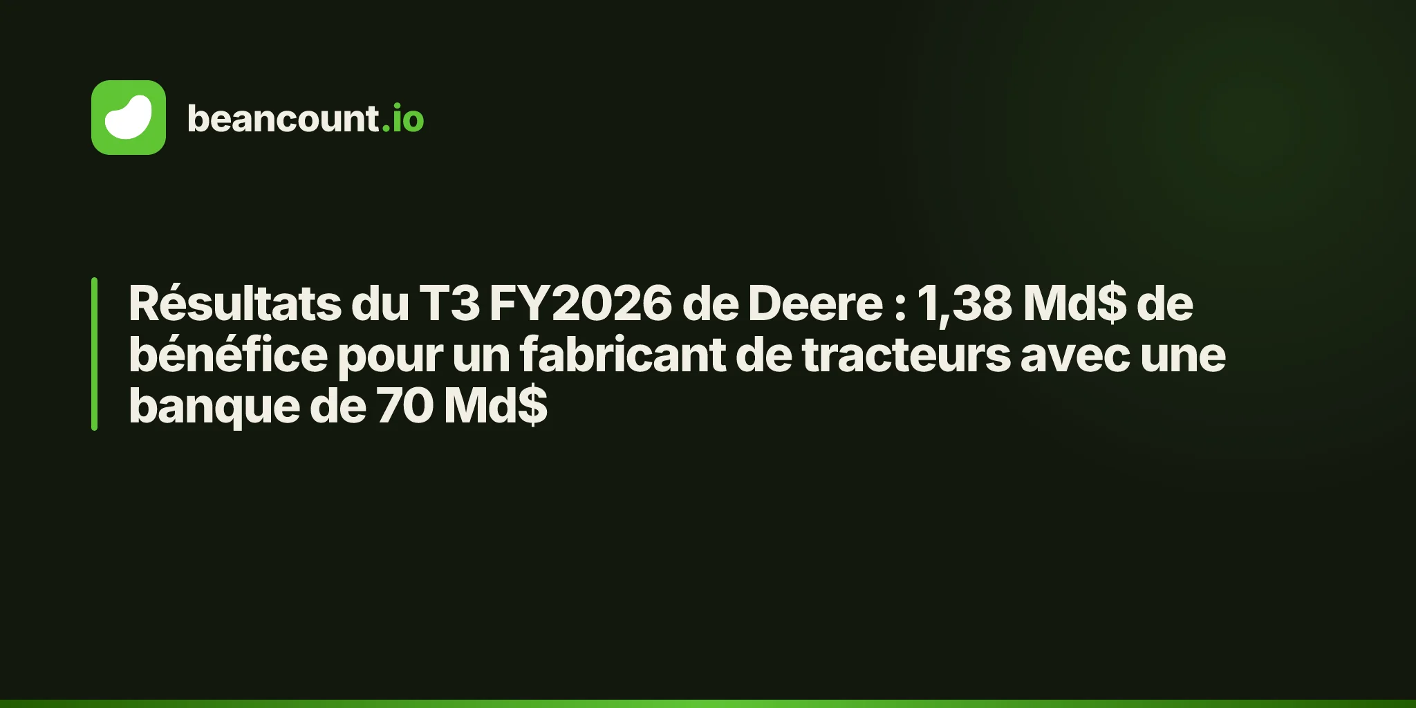 Résultats du T3 FY2026 de Deere : 1,38 Md$ de bénéfice pour un fabricant de tracteurs avec une banque de 70 Md$
