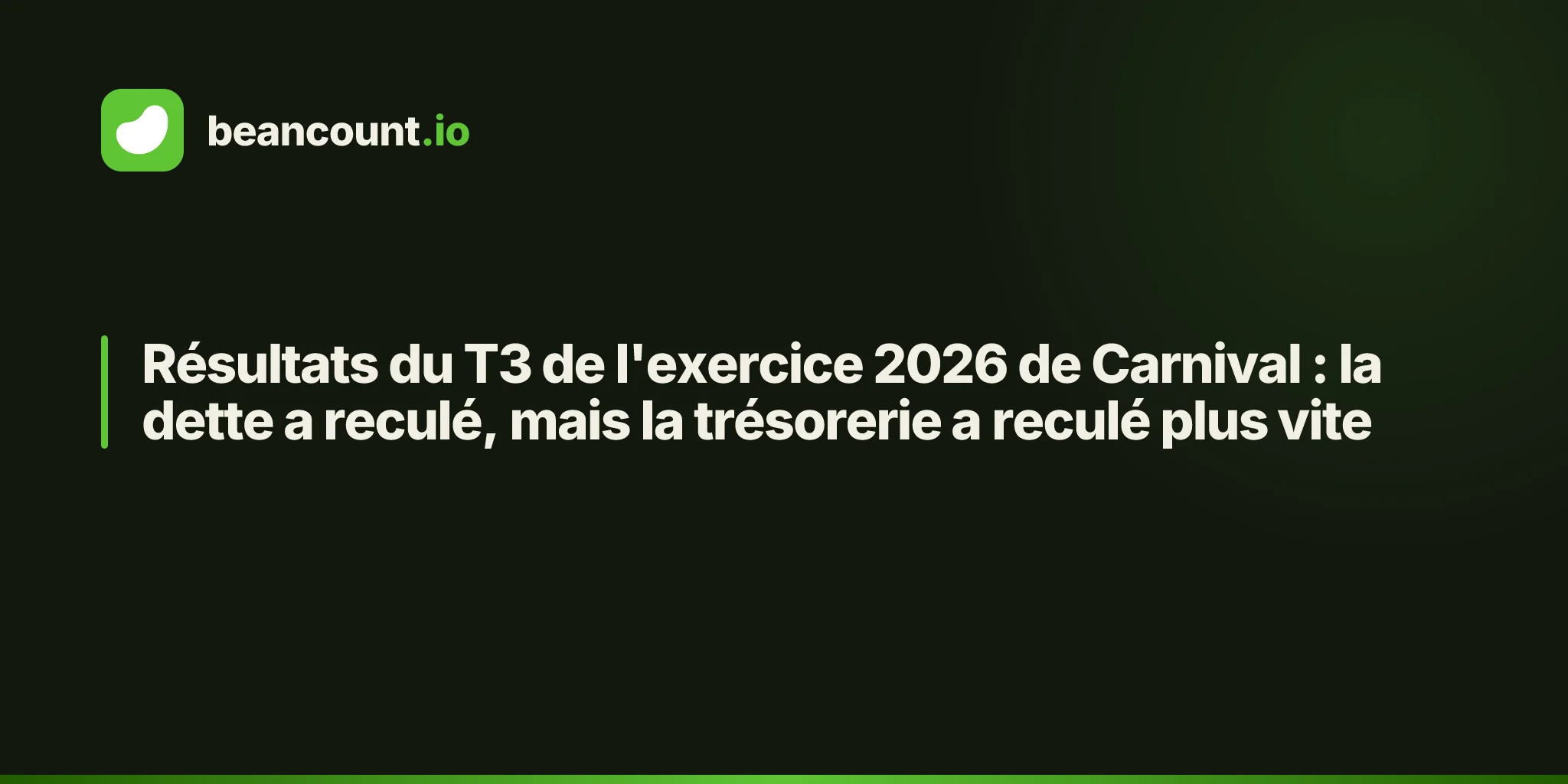 Résultats du T3 de l'exercice 2026 de Carnival : la dette a reculé, mais la trésorerie a reculé plus vite