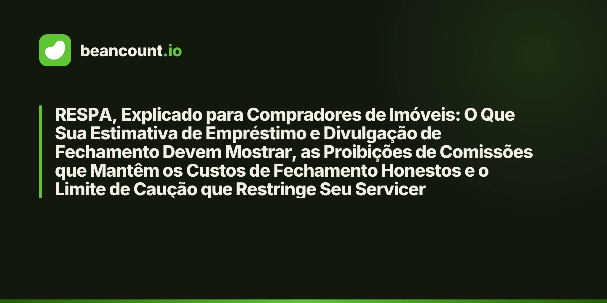 RESPA, Explicado para Compradores de Imóveis: O Que Sua Estimativa de Empréstimo e Divulgação de Fechamento Devem Mostrar, as Proibições de Comissões que Mantêm os Custos de Fechamento Honestos e o Limite de Caução que Restringe Seu Servicer