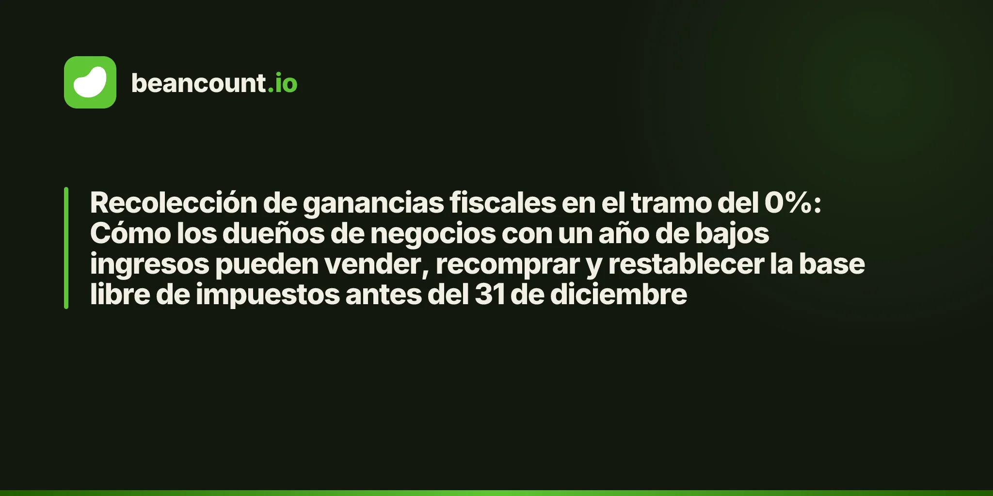 Recolección de ganancias fiscales en el tramo del 0%: Cómo los dueños de negocios con un año de bajos ingresos pueden vender, recomprar y restablecer la base libre de impuestos antes del 31 de diciembre