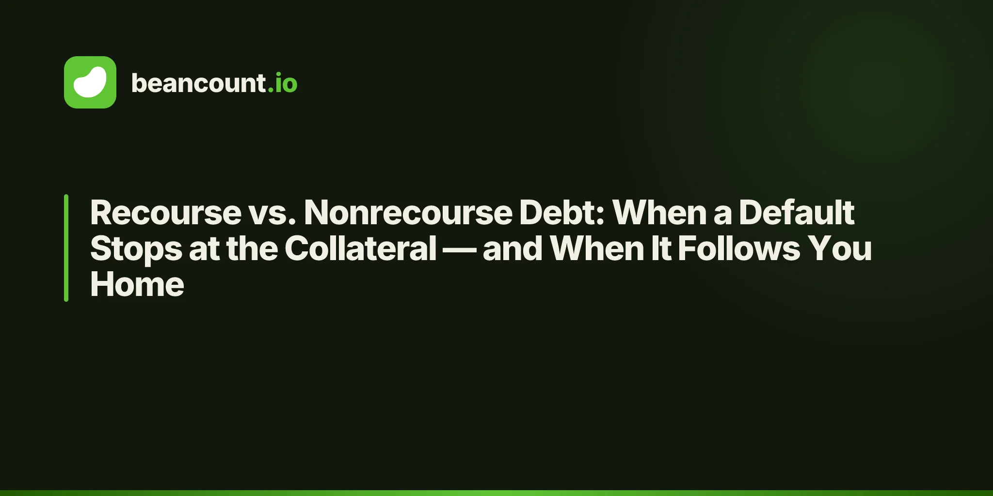 Recourse vs. Nonrecourse Debt: When a Default Stops at the Collateral — and When It Follows You Home