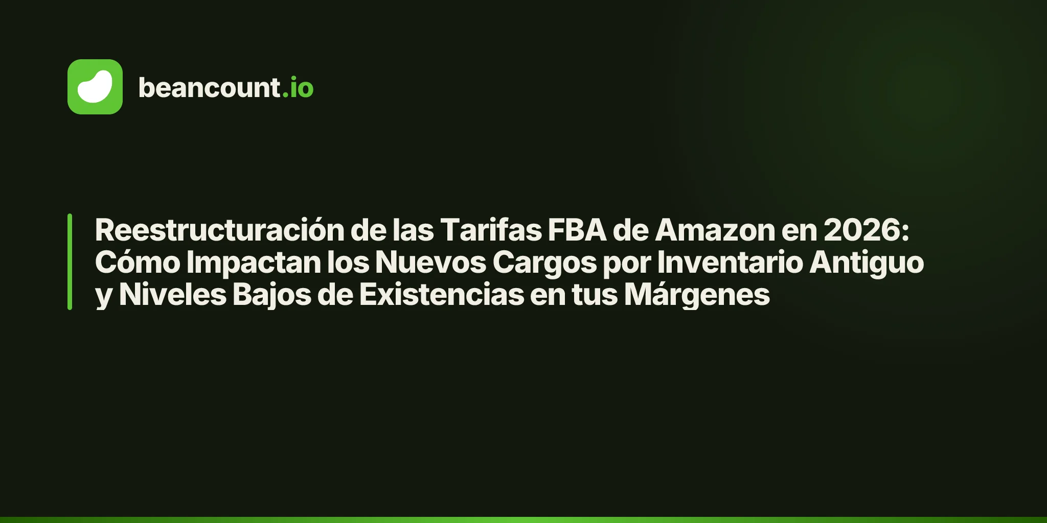 Reestructuración de las Tarifas FBA de Amazon en 2026: Cómo Impactan los Nuevos Cargos por Inventario Antiguo y Niveles Bajos de Existencias en tus Márgenes