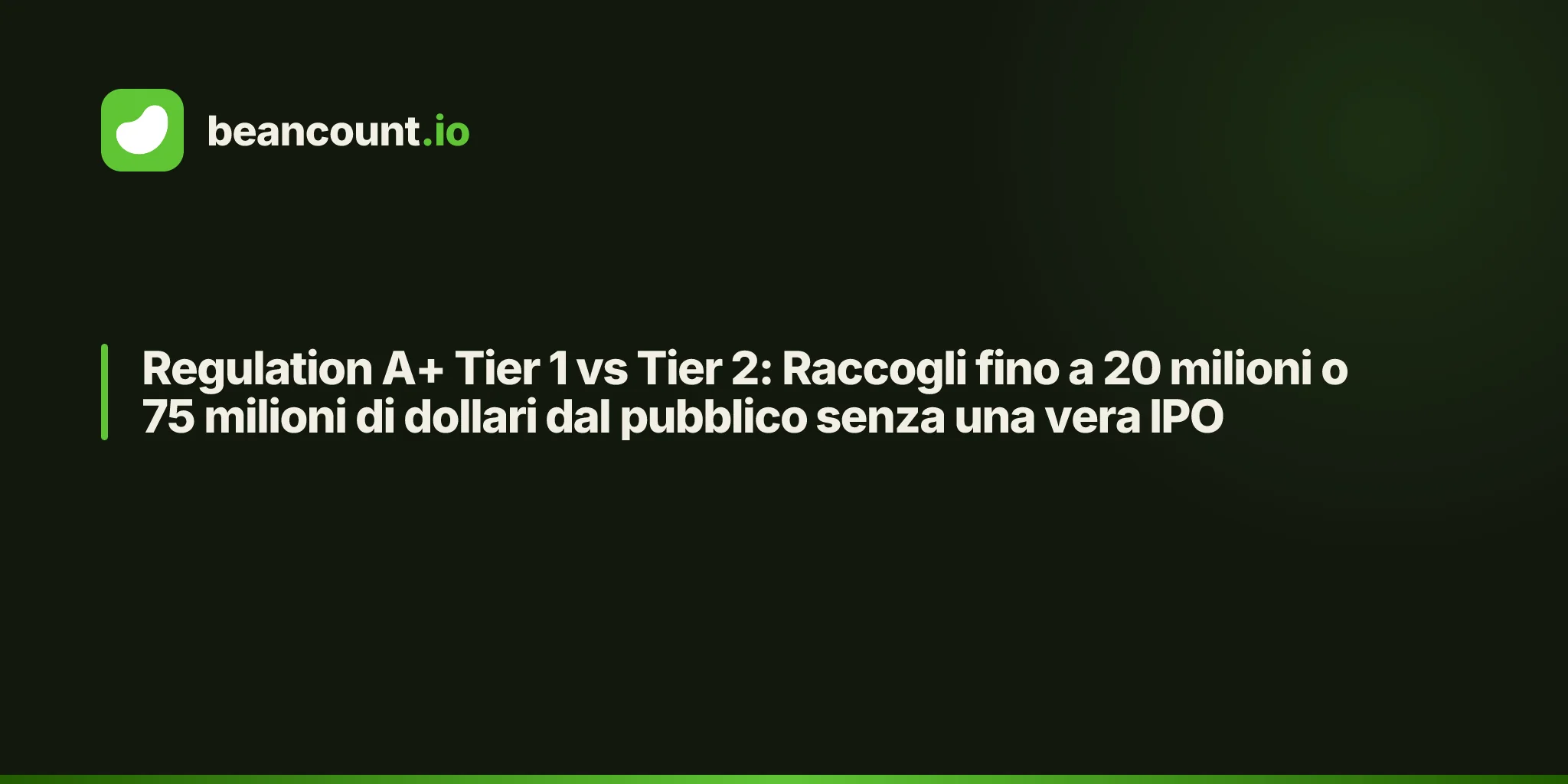Regulation A+ Tier 1 vs Tier 2: Raccogli fino a 20 milioni o 75 milioni di dollari dal pubblico senza una vera IPO