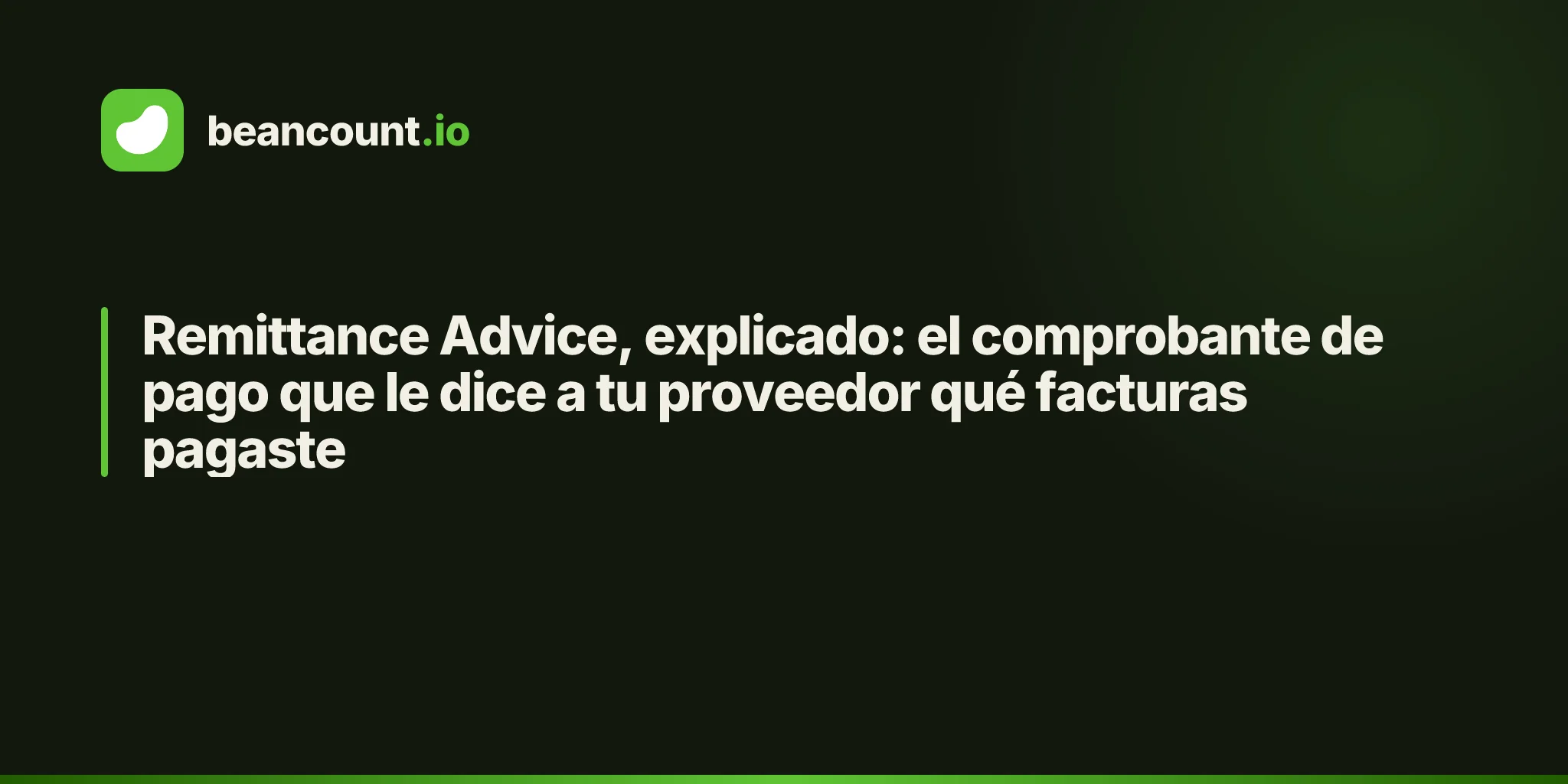 Remittance Advice, explicado: el comprobante de pago que le dice a tu proveedor qué facturas pagaste