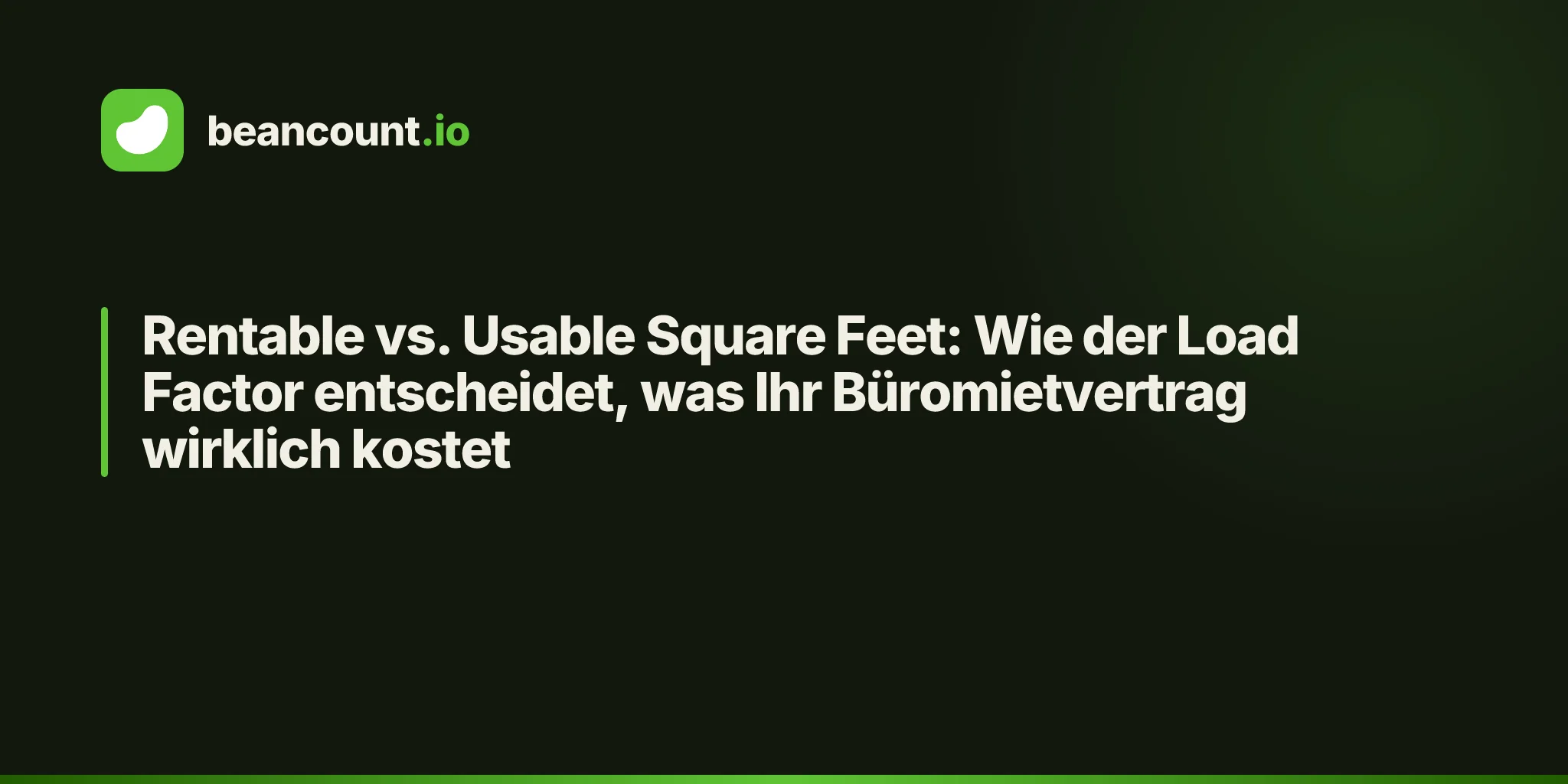 Rentable vs. Usable Square Feet: Wie der Load Factor entscheidet, was Ihr Büromietvertrag wirklich kostet