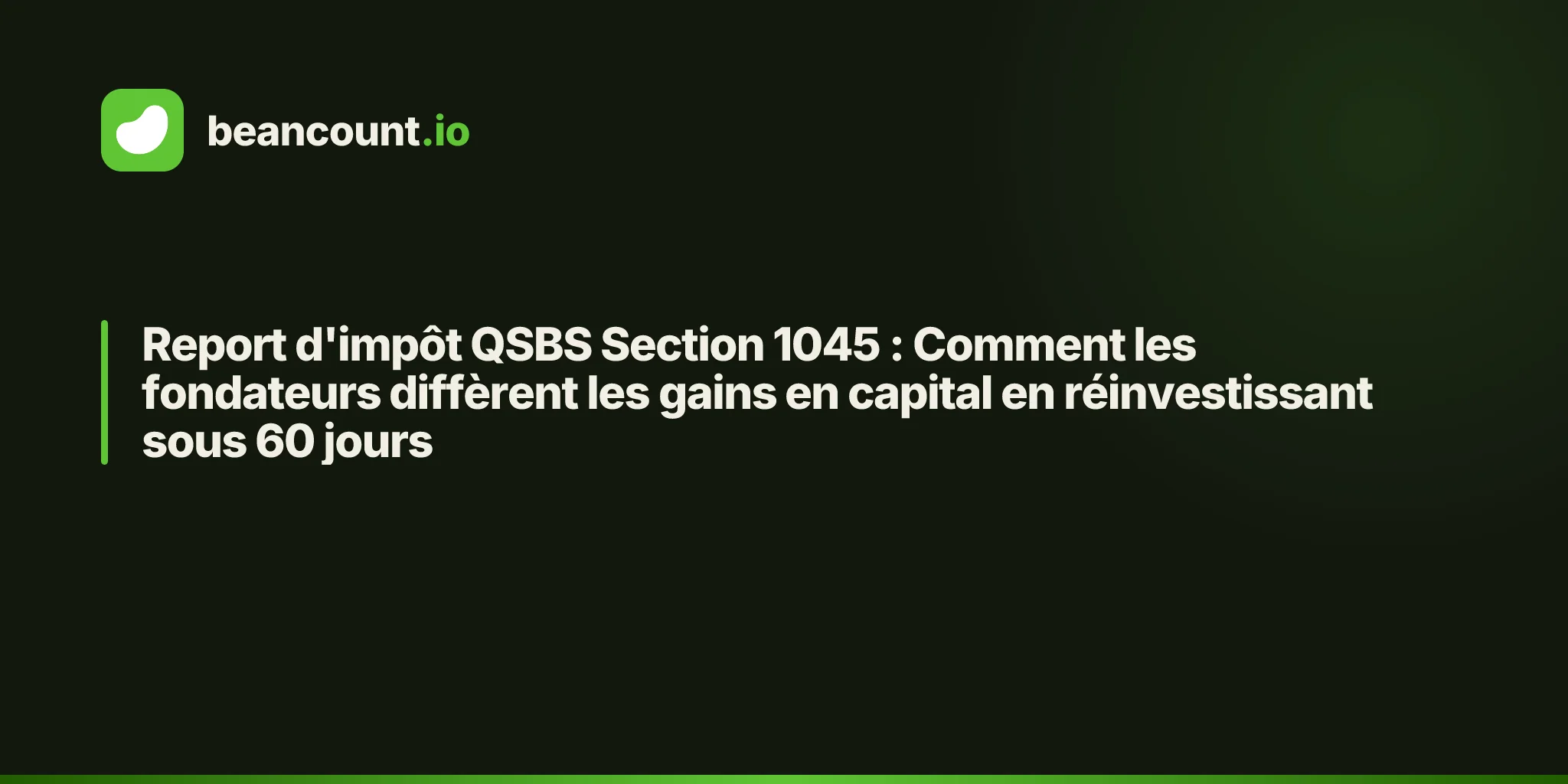 Report d'impôt QSBS Section 1045 : Comment les fondateurs diffèrent les gains en capital en réinvestissant sous 60 jours