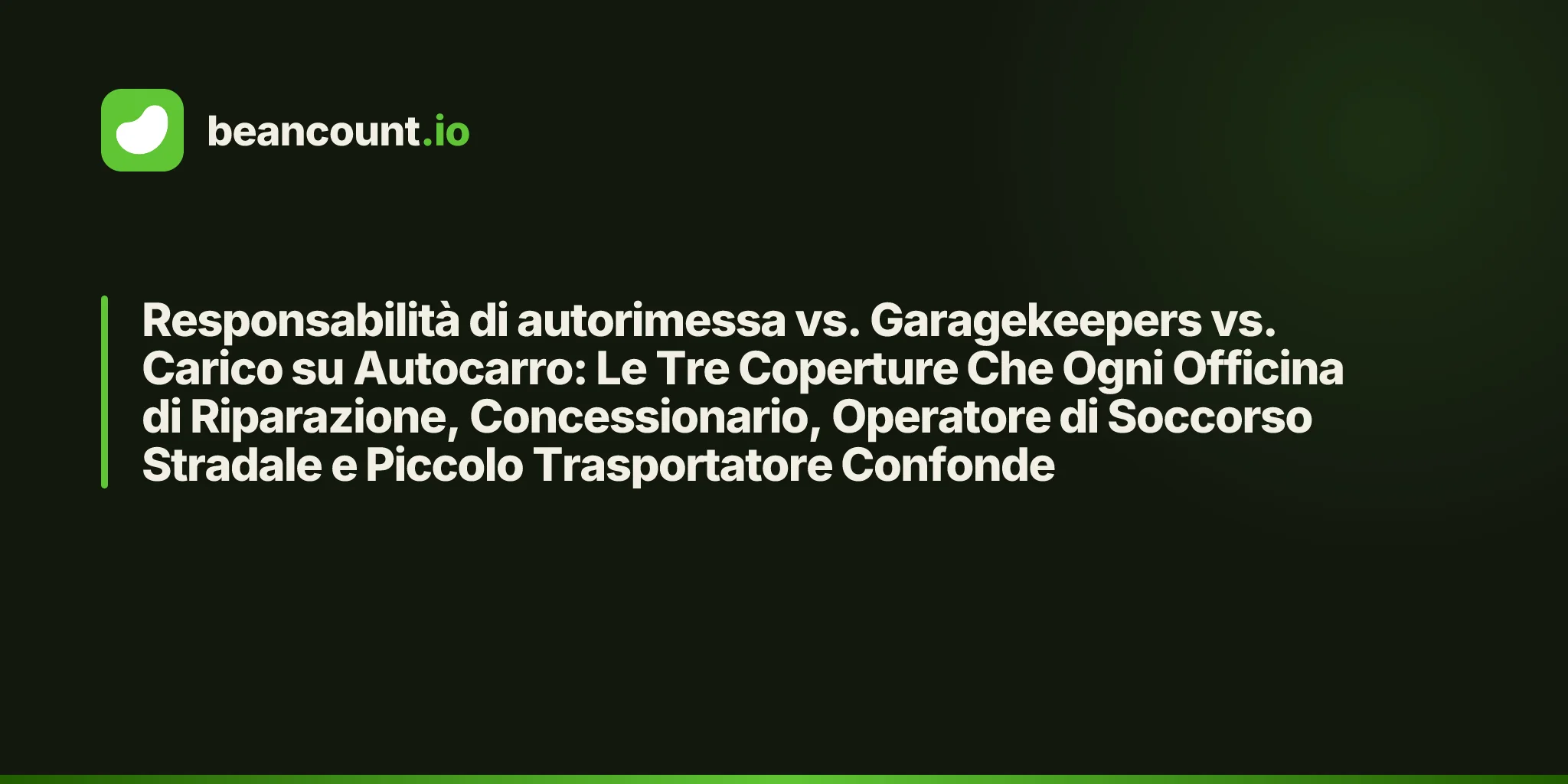Responsabilità di autorimessa vs. Garagekeepers vs. Carico su Autocarro: Le Tre Coperture Che Ogni Officina di Riparazione, Concessionario, Operatore di Soccorso Stradale e Piccolo Trasportatore Confonde