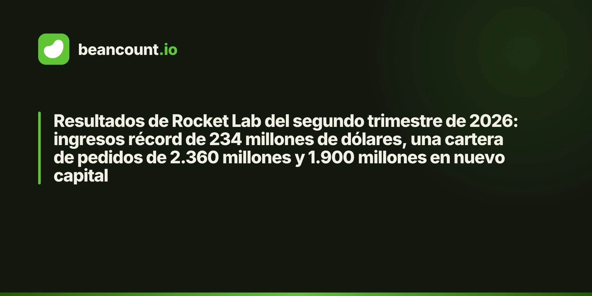 Resultados de Rocket Lab del segundo trimestre de 2026: ingresos récord de 234 millones de dólares, una cartera de pedidos de 2.360 millones y 1.900 millones en nuevo capital